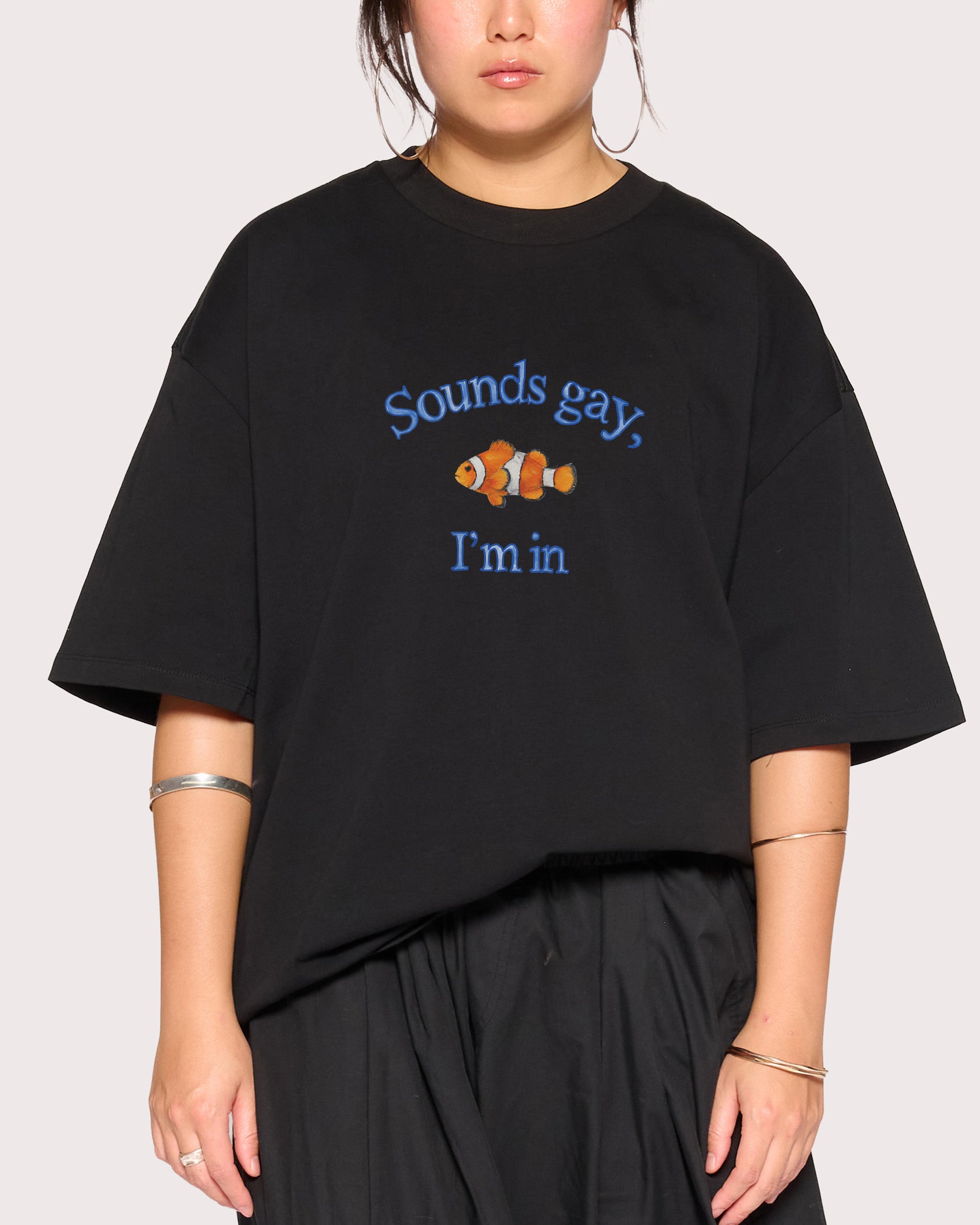 Sounds Gay, I'm In Black Oversized Tee