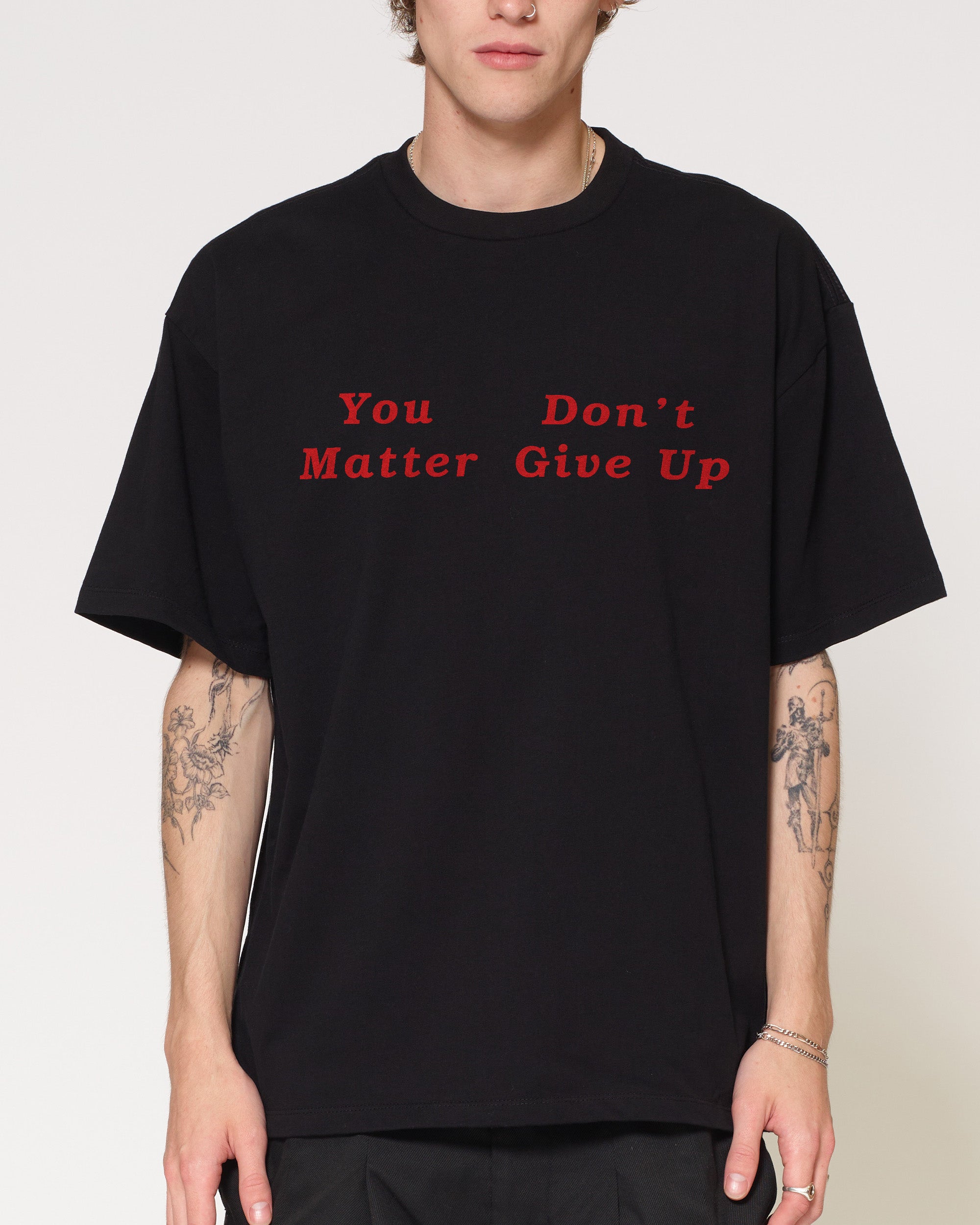 You Don’t Matter Give Up Black Oversized Tee