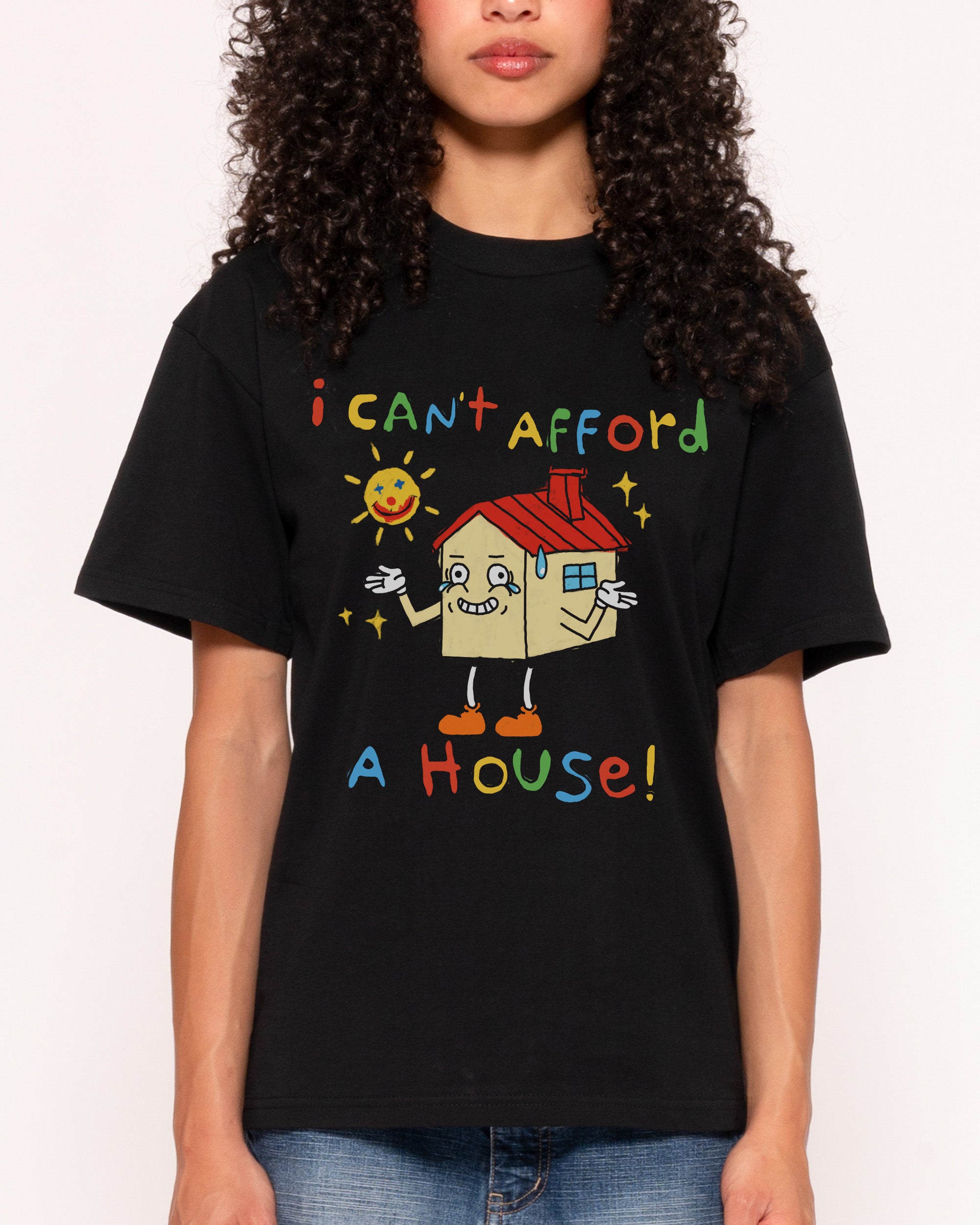 I Can't Afford a House T-Shirt