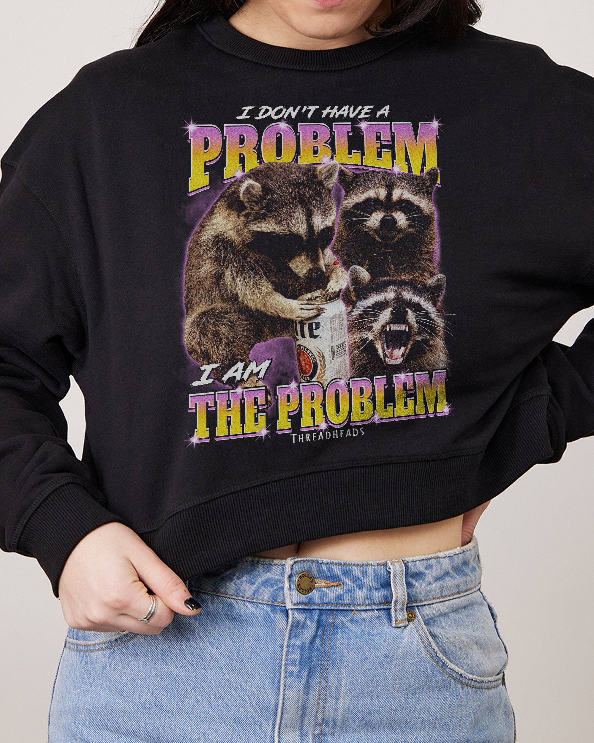 I Am The Problem Crop Jumper