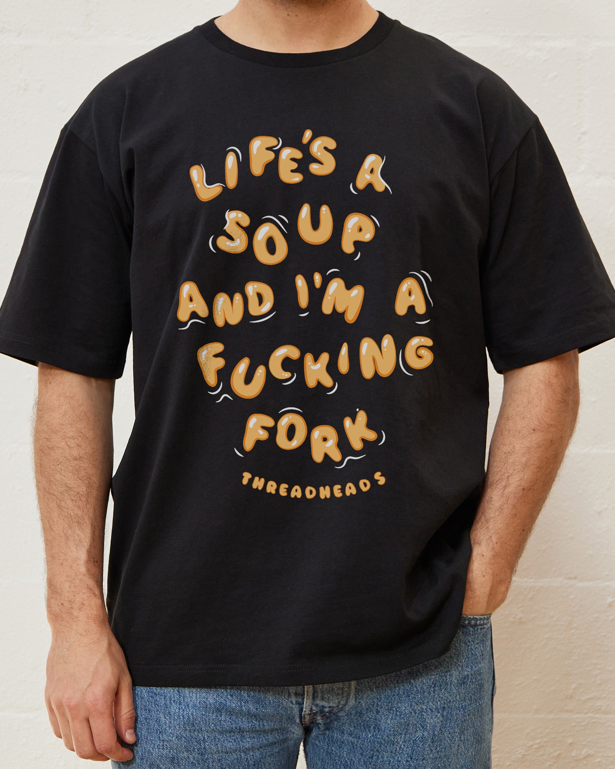 Life Is A Soup And I'm A Fork T-Shirt Australia Online