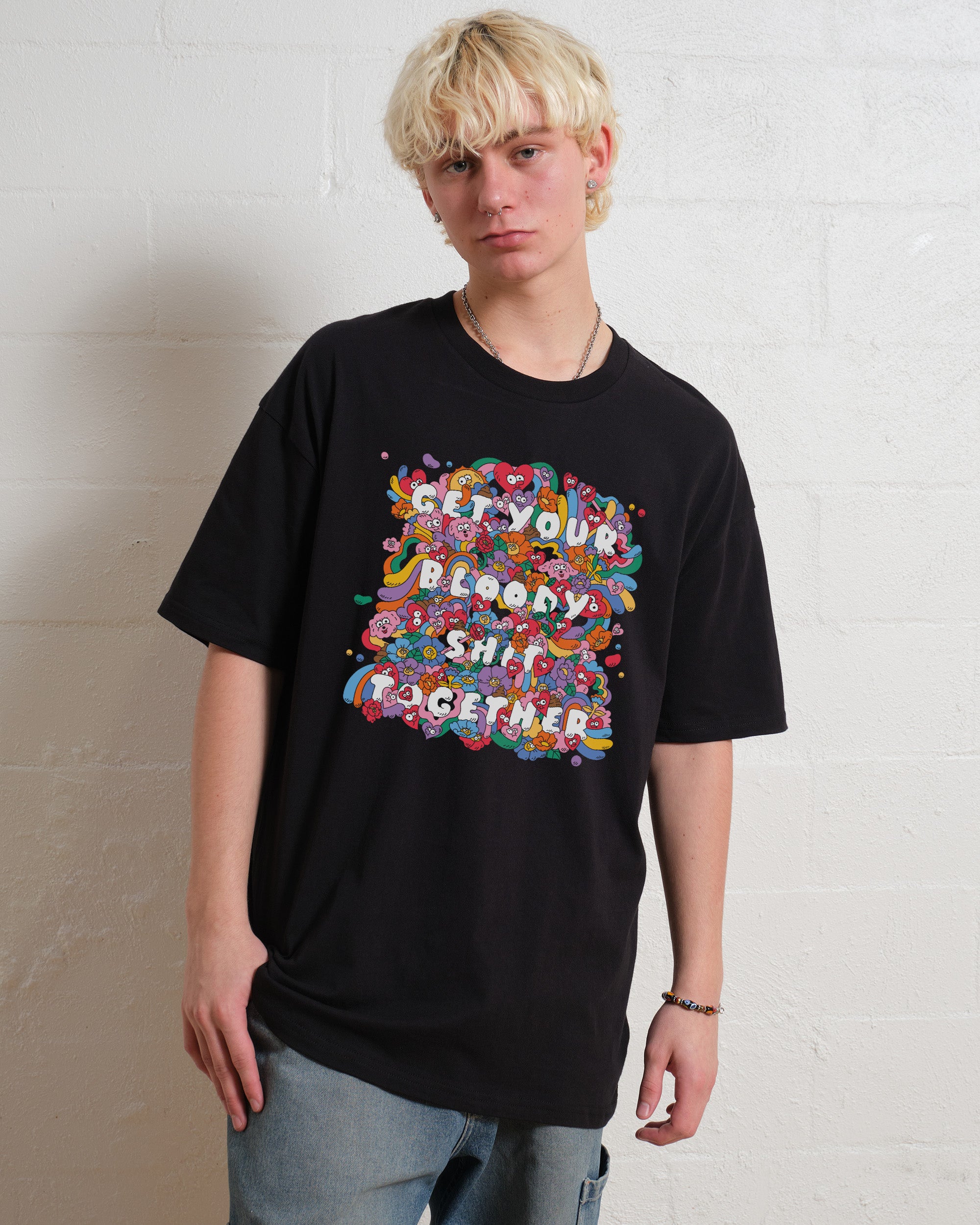 Get Your Bloody Shit Together T-Shirt Australia Online