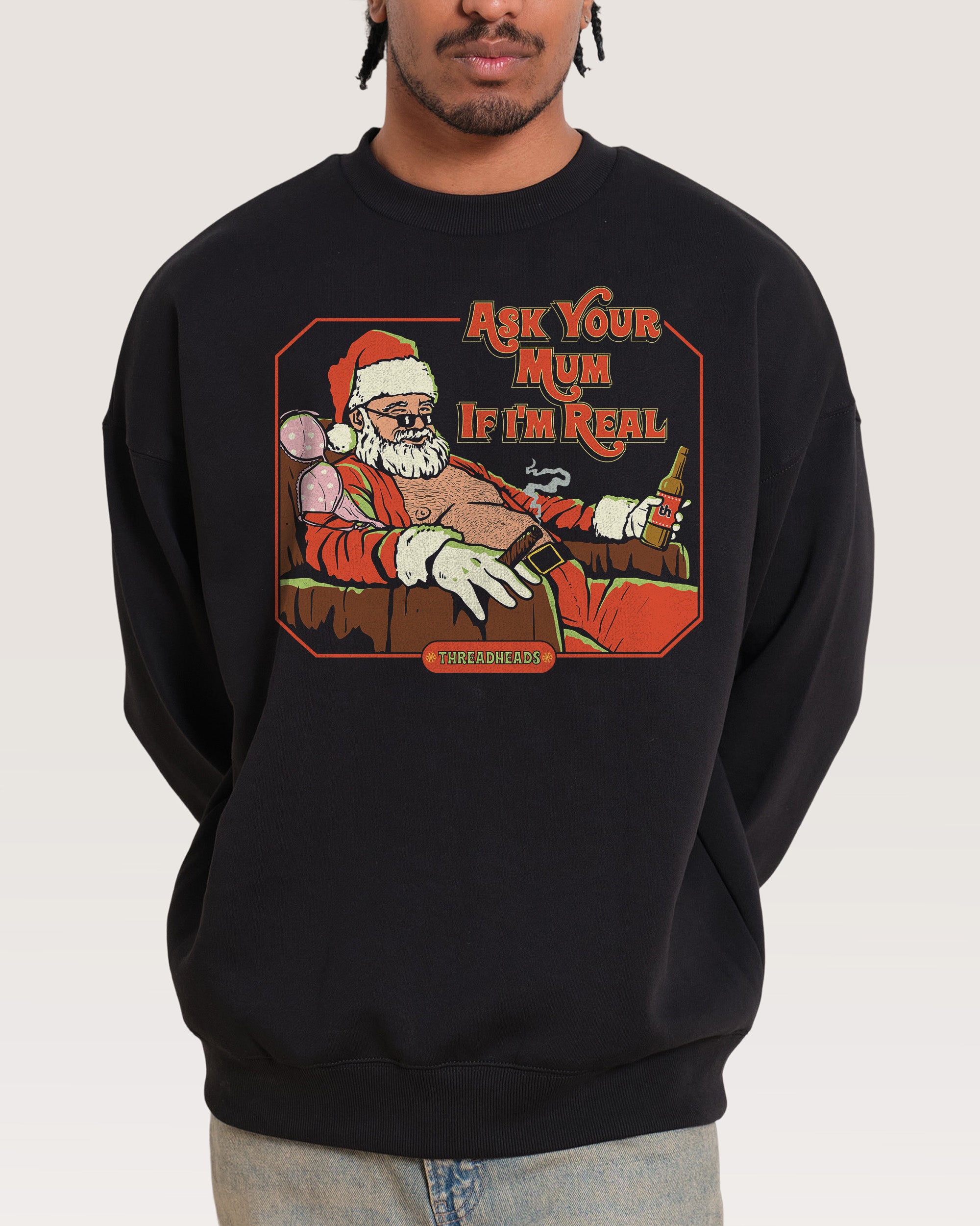 Ask Your Mum If I'm Real Sweatshirt