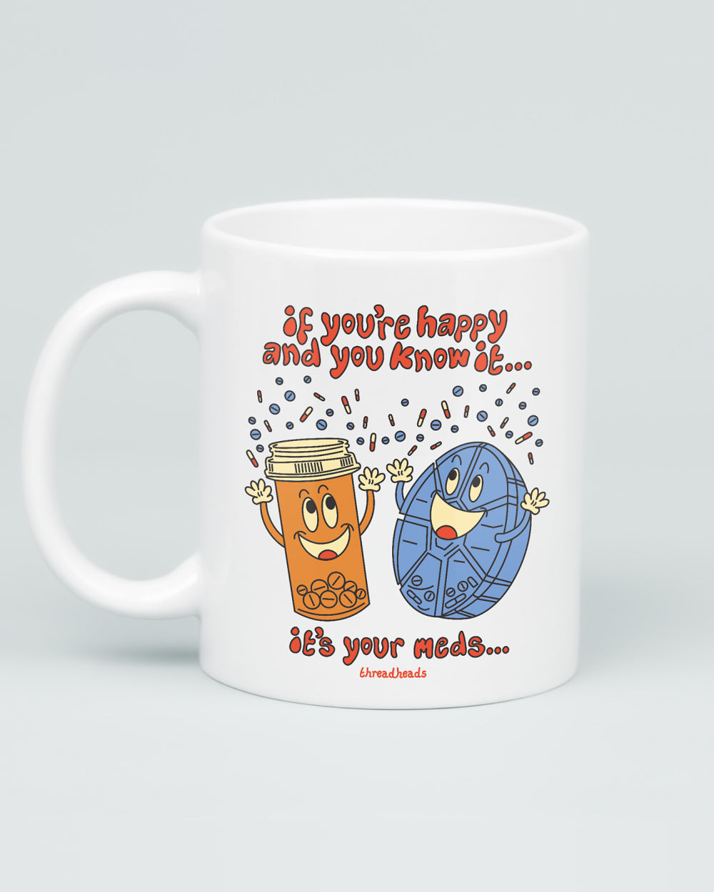 It's Your Meds Mug | Threadheads