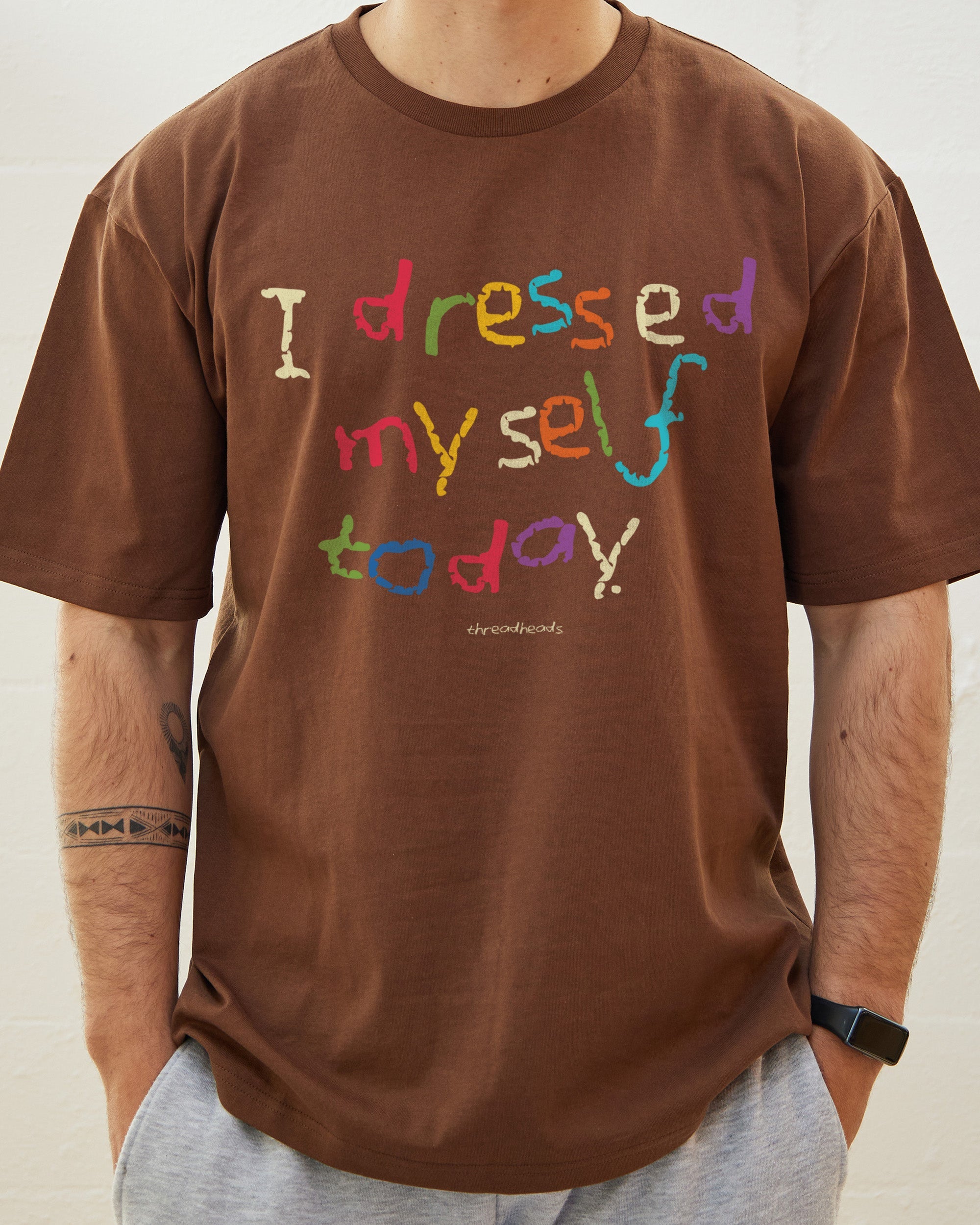 I Dressed Myself Today T-Shirt Australia Online