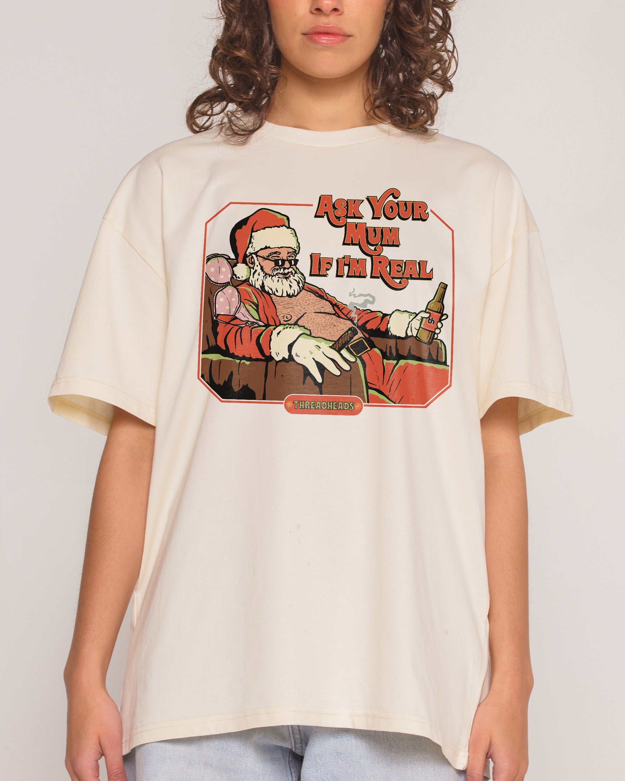 Ask Your Mum If I'm Real T-Shirt