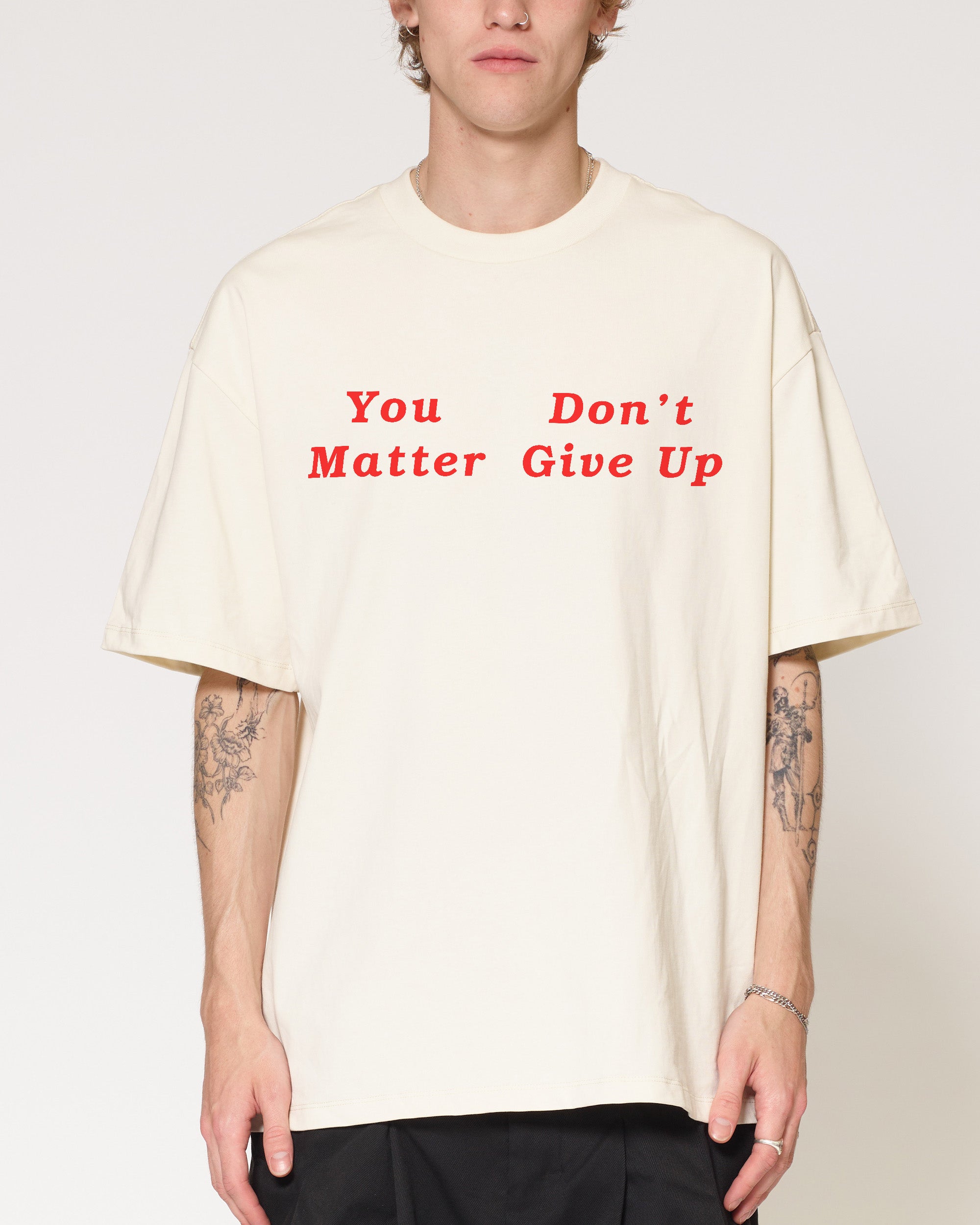 You Don’t Matter Give Up Natural Oversized Tee