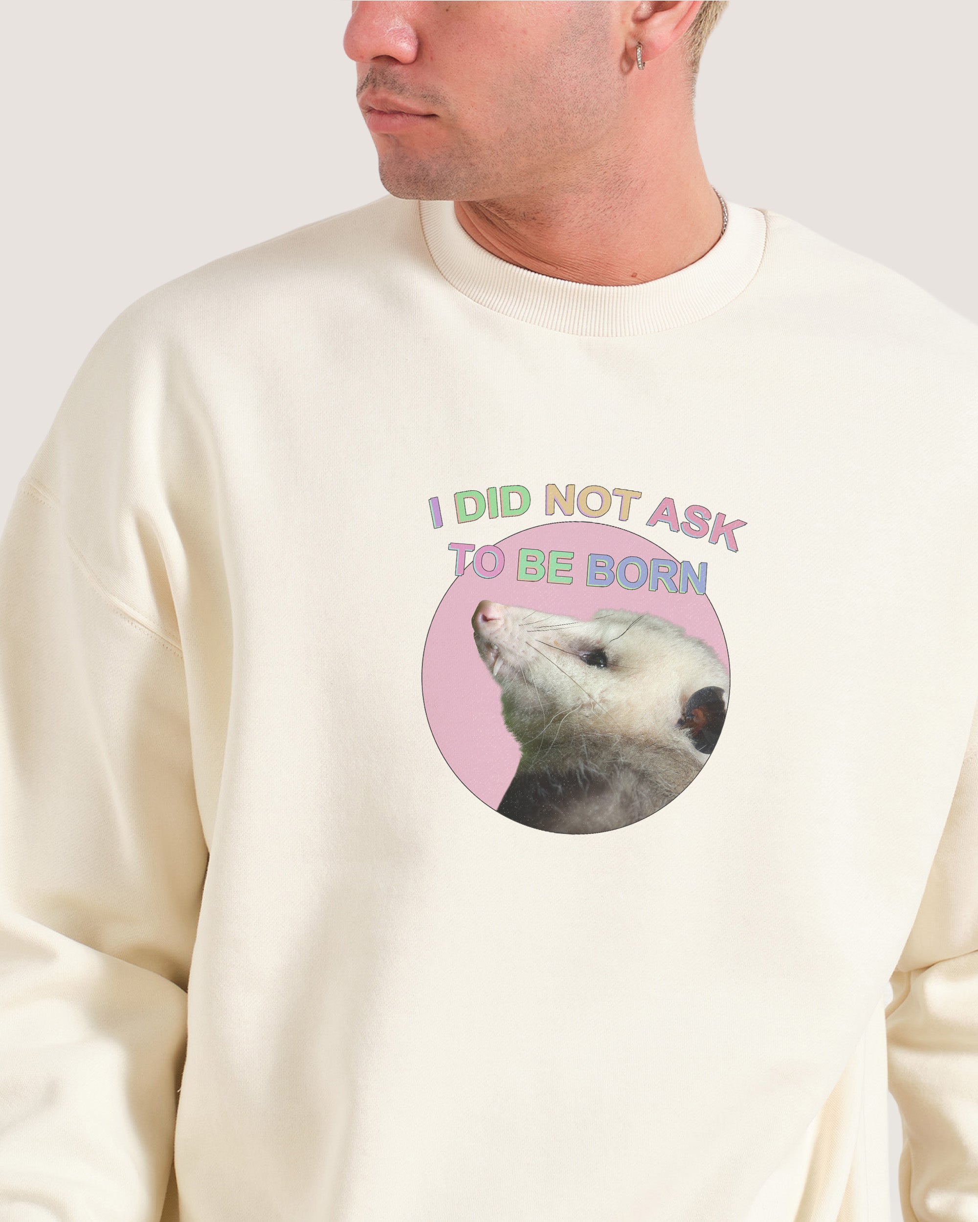 I Did Not Ask Natural Sweatshirt