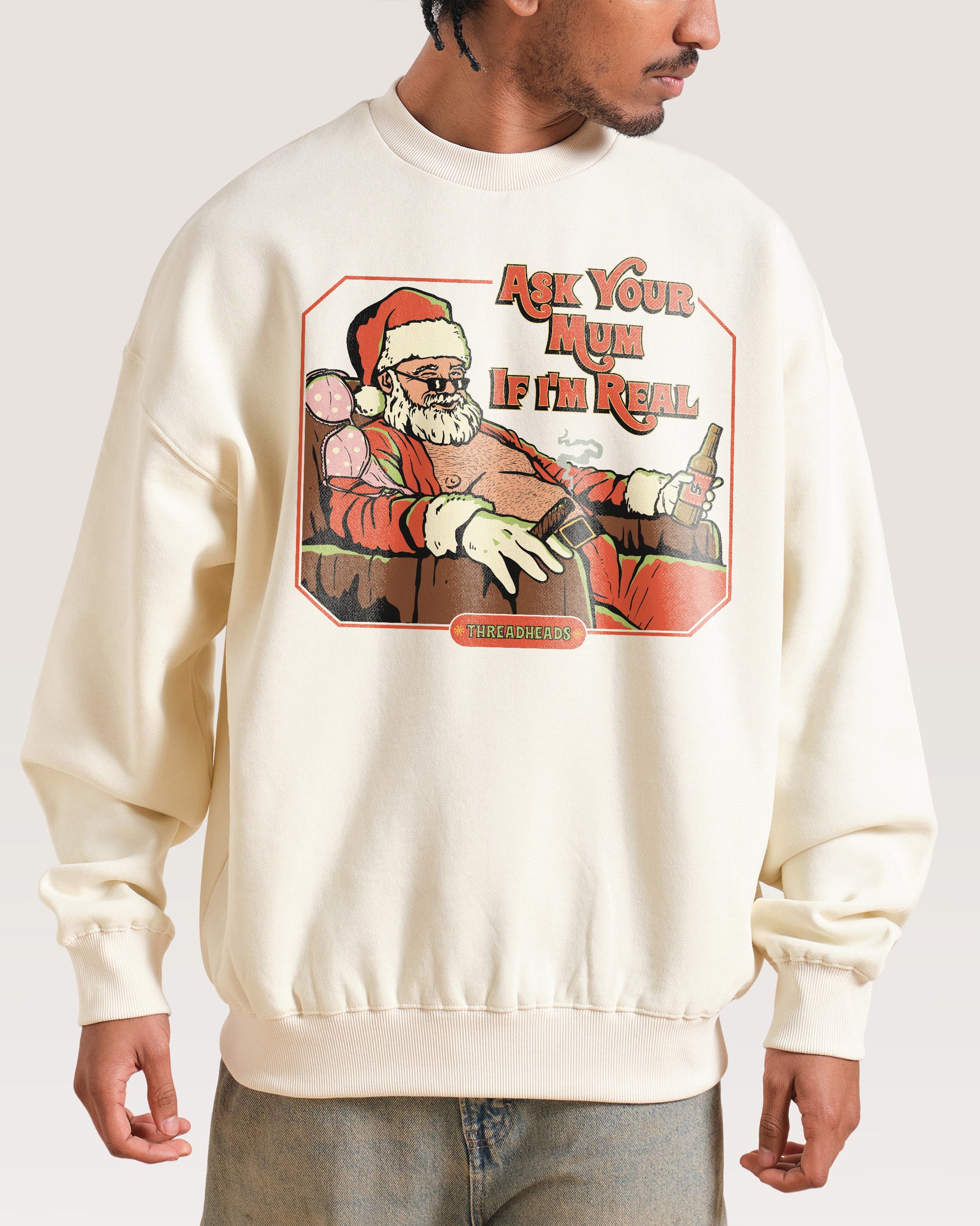 Ask Your Mum If I'm Real Sweatshirt