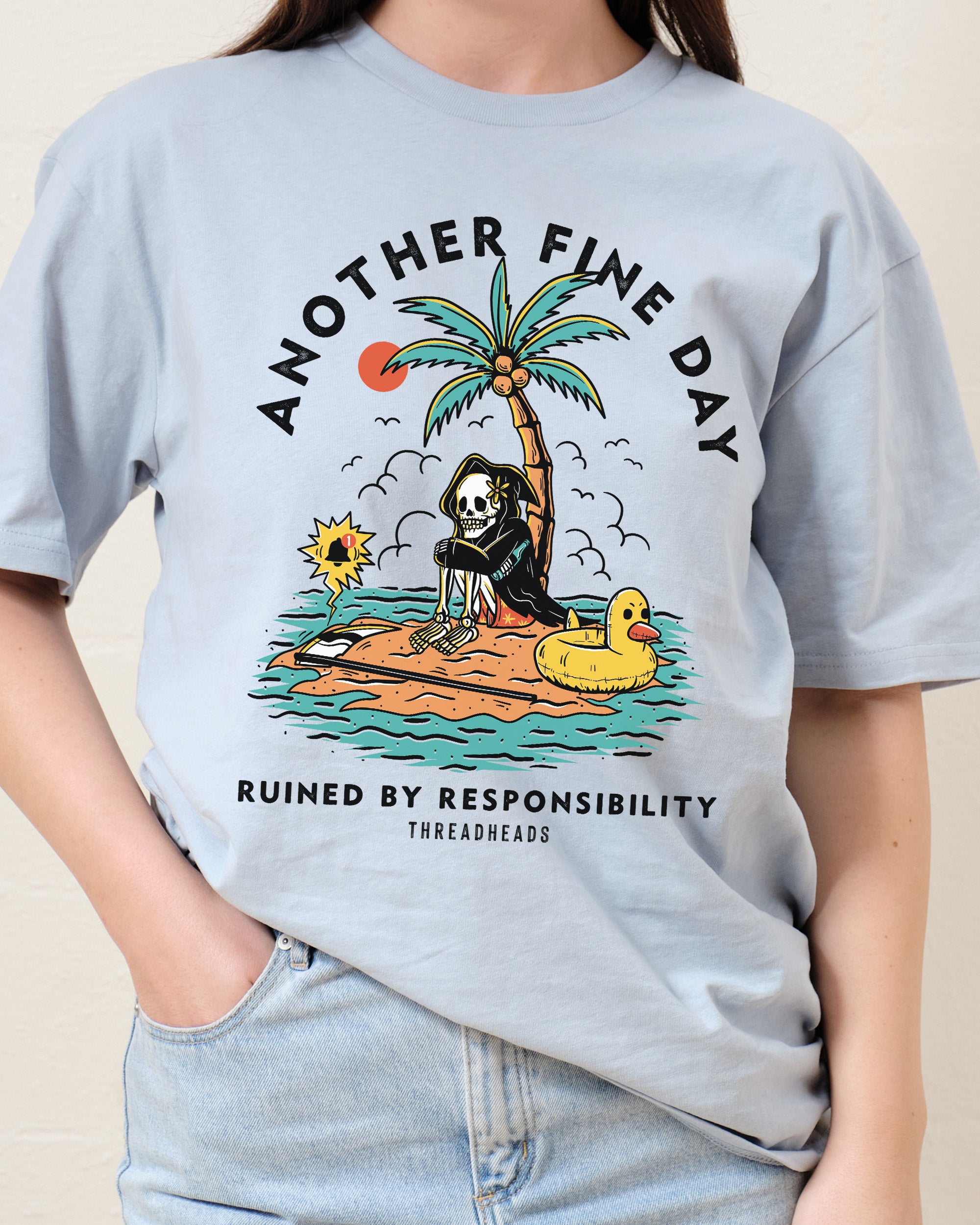 Another Fine Day Ruined by Responsibility T-Shirt Australia Online
