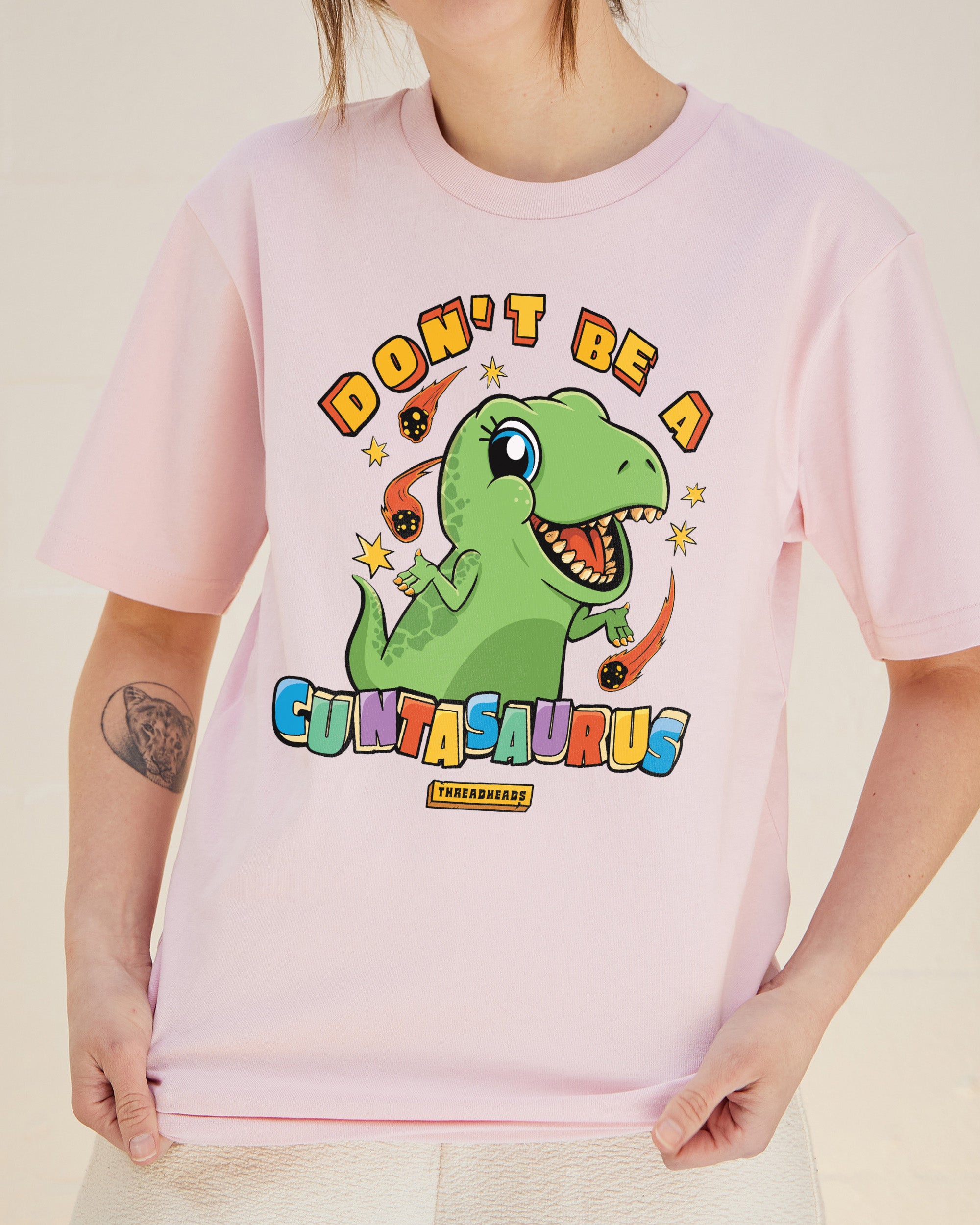 Don't Be A Cuntasaurus T-Shirt Australia Online