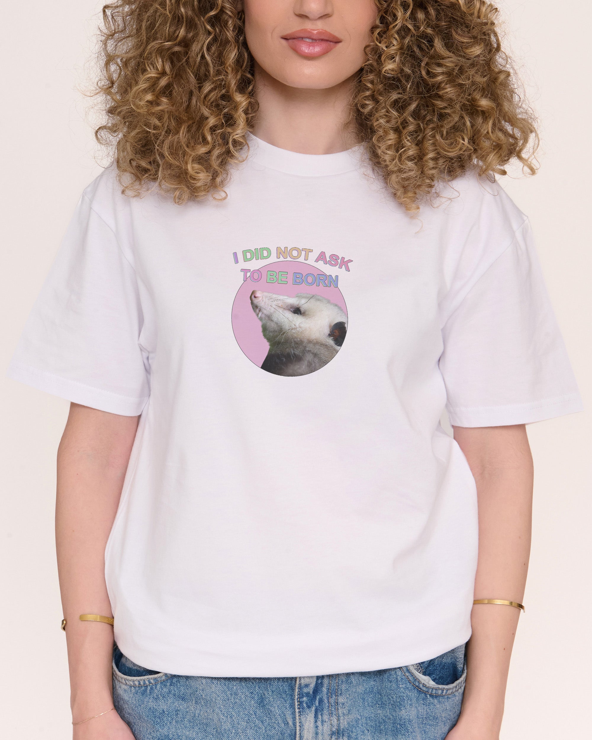 I Did Not Ask White T-Shirt