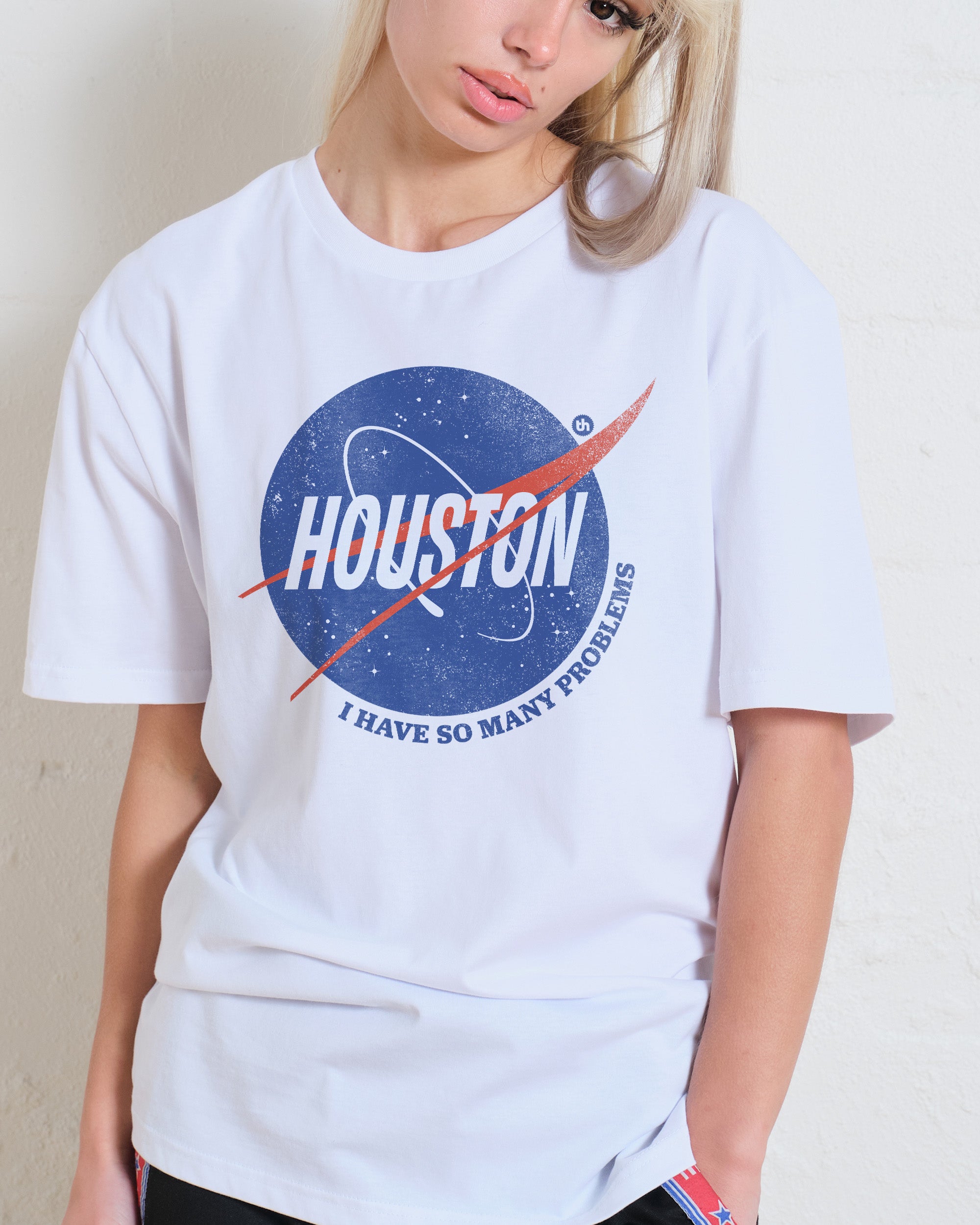 Houston I Have So Many Problems T-Shirt Australia Online