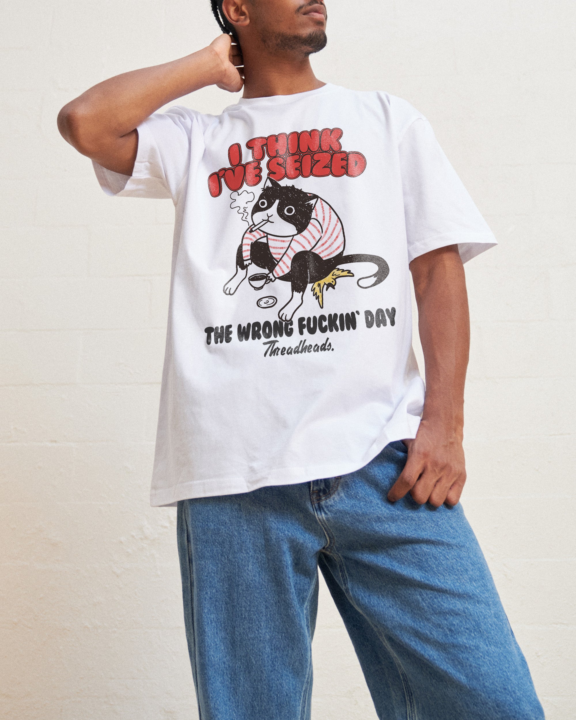 I Think I've Seized The Wrong Day T-Shirt Australia Online