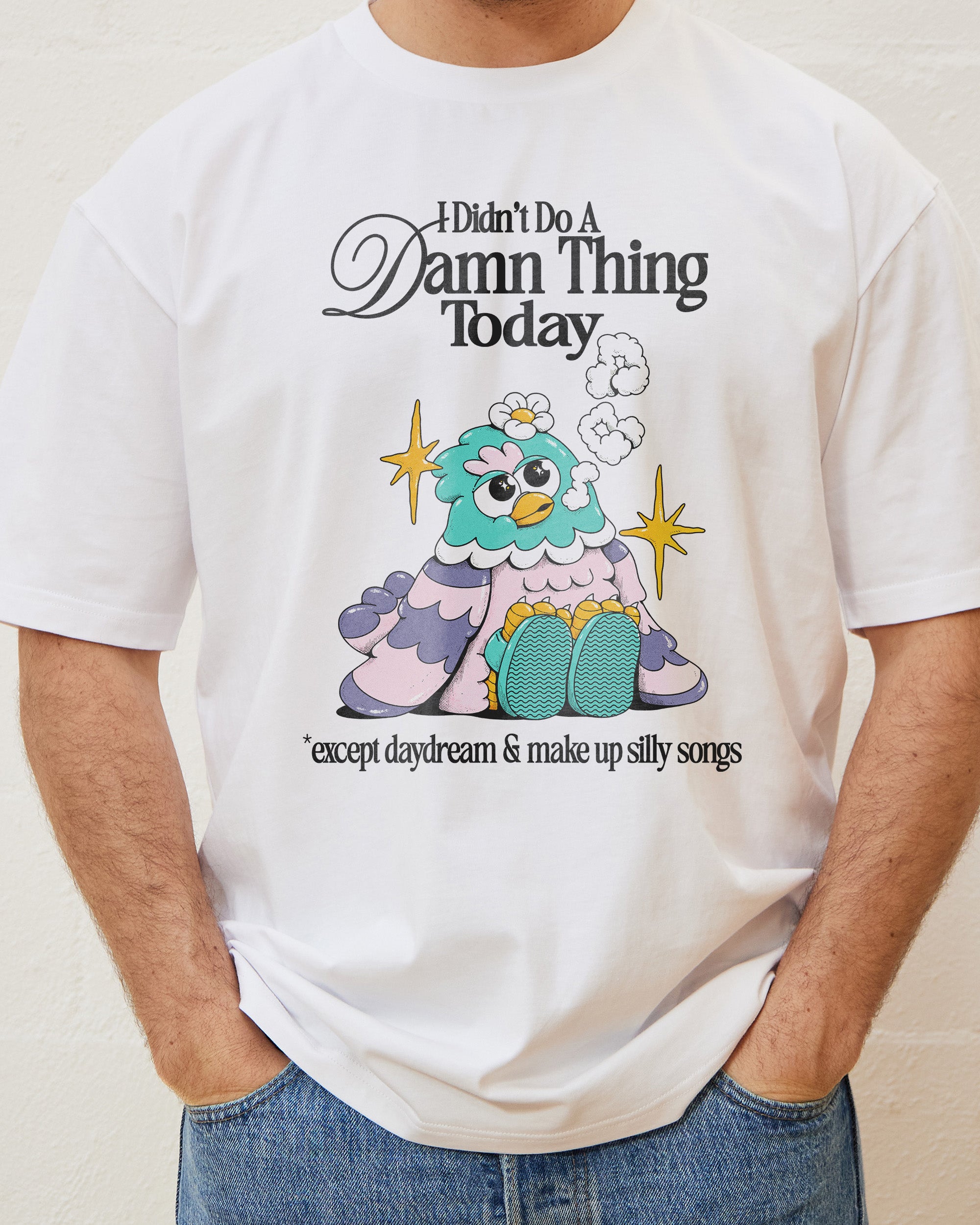 I Didn't Do a Damn Thing Today T-Shirt Australia Online