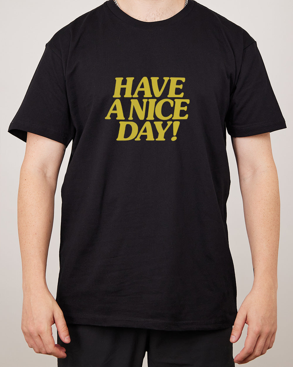 Have A Nice Day! T-Shirt Australia Online