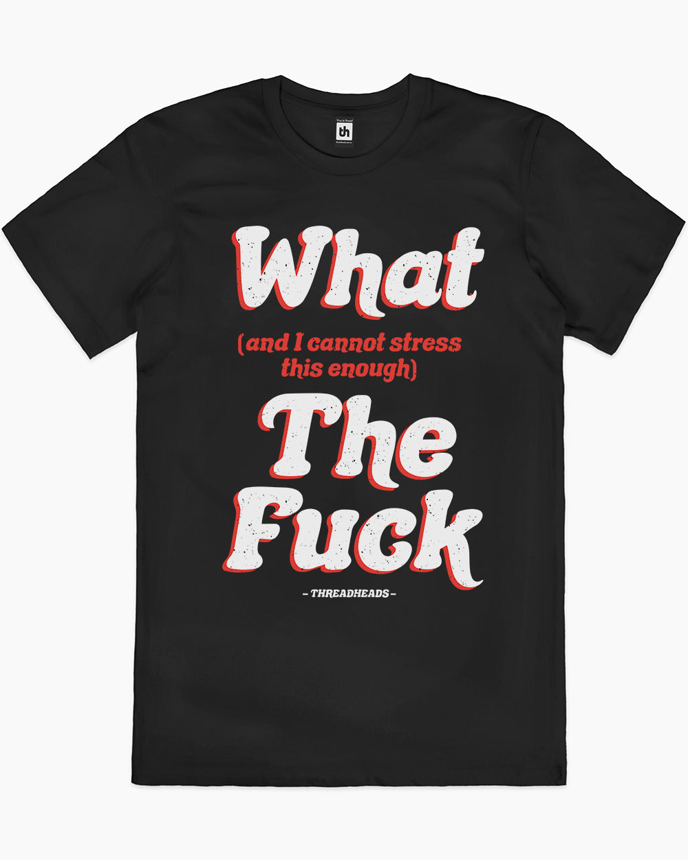 What (and I can't stress this enough) The Fuck T-Shirt Australia Online #colour_black