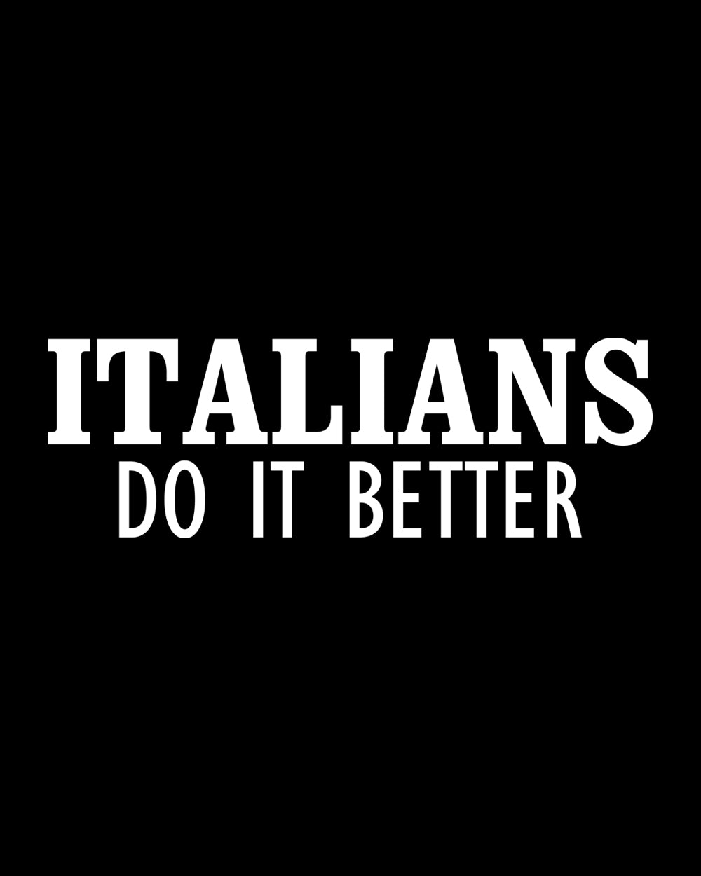 Italians Do It Better T-Shirt Australia Online