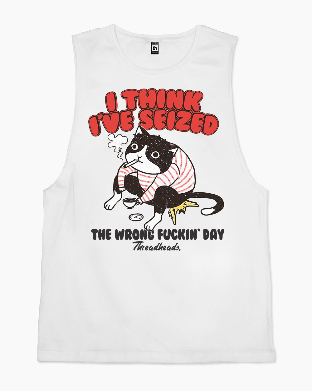 I Think I've Seized The Wrong Fucking Day Tank Australia Online #colour_white