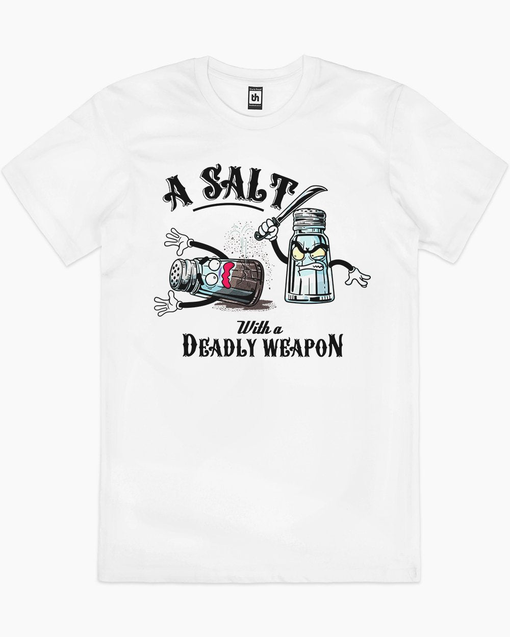 A Salt with a Deadly Weapon T-Shirt Australia Online