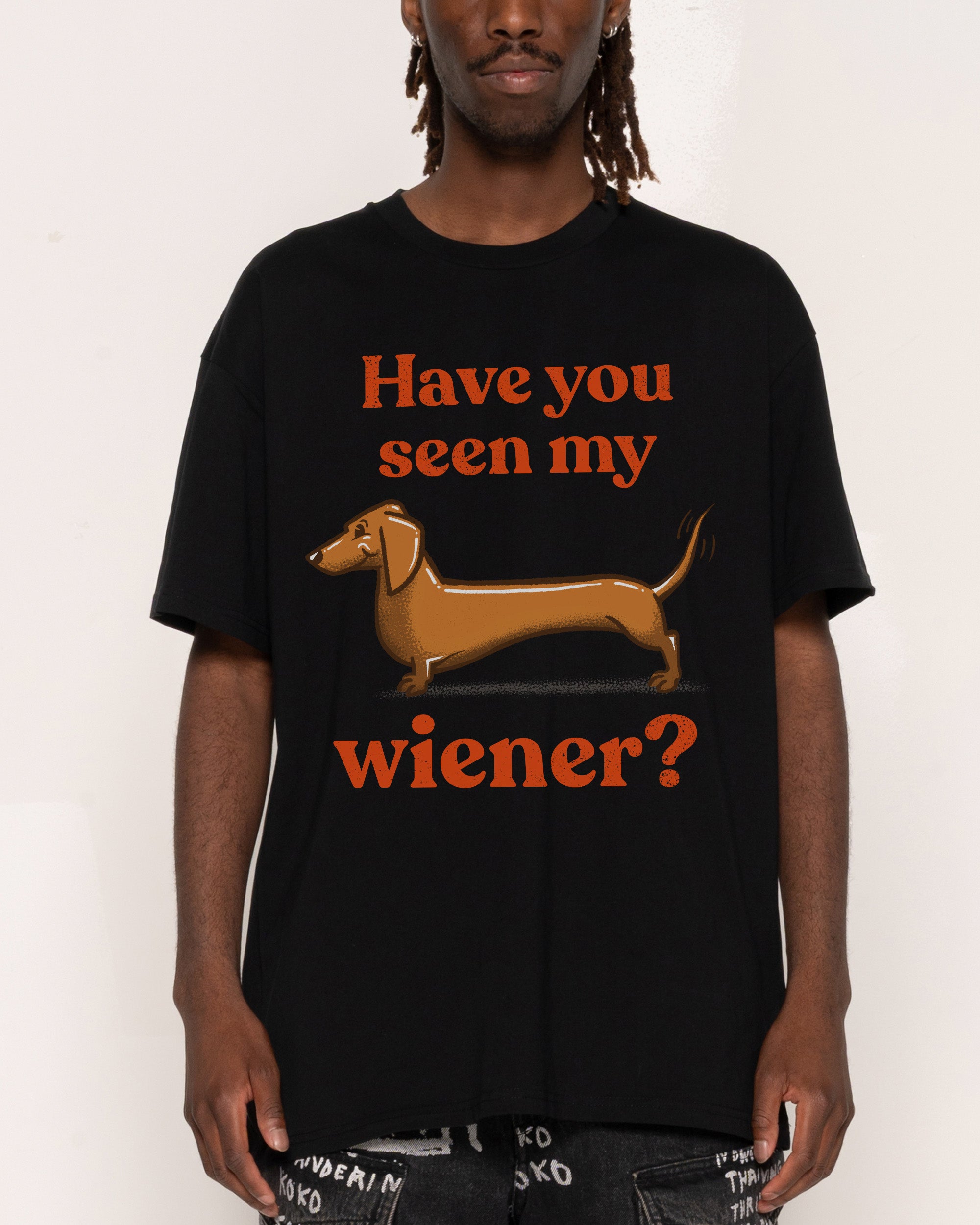 Have You Seen My Wiener? T-Shirt
