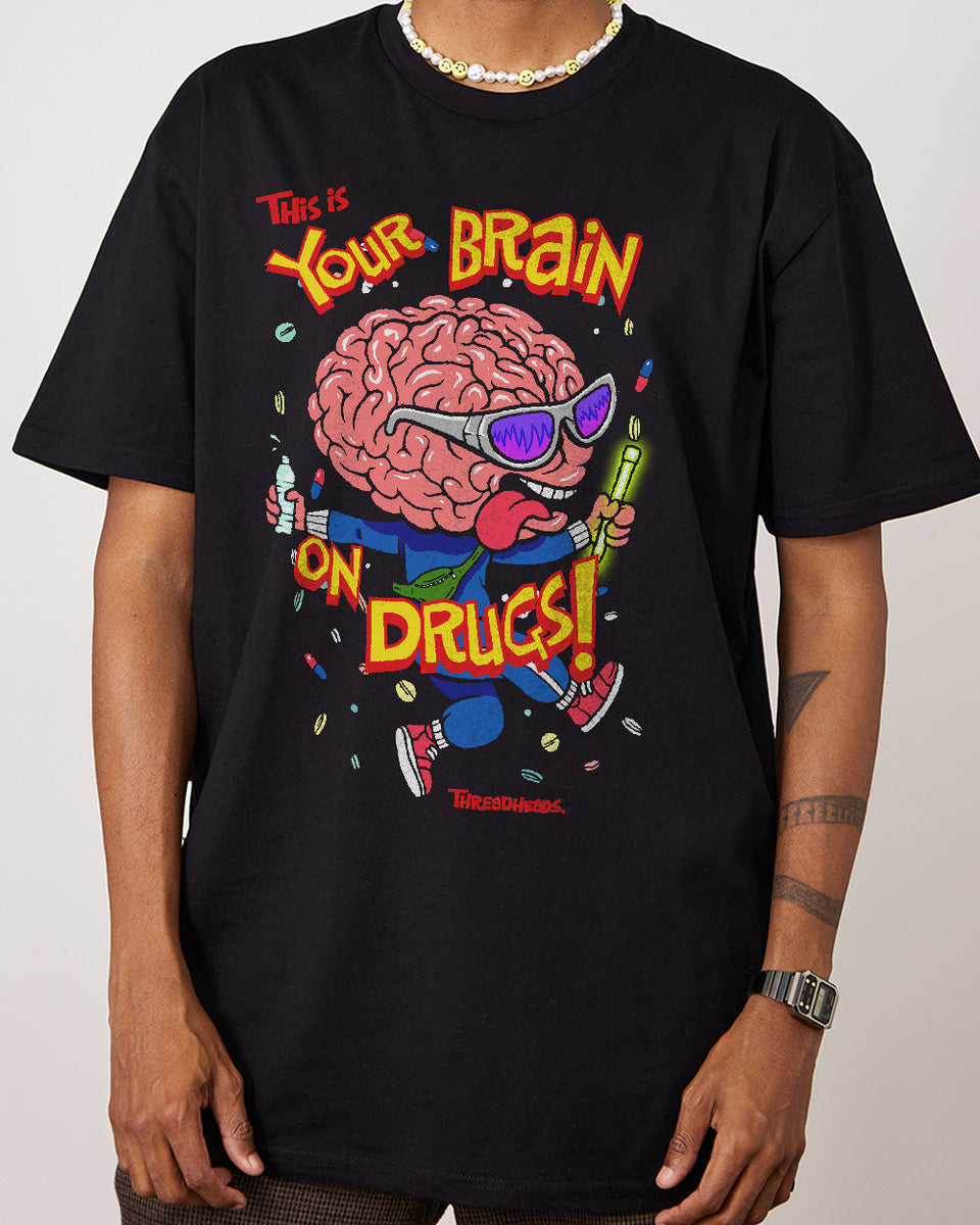 Your Brain On Drugs T-Shirt | Funny T-Shirt Australia
