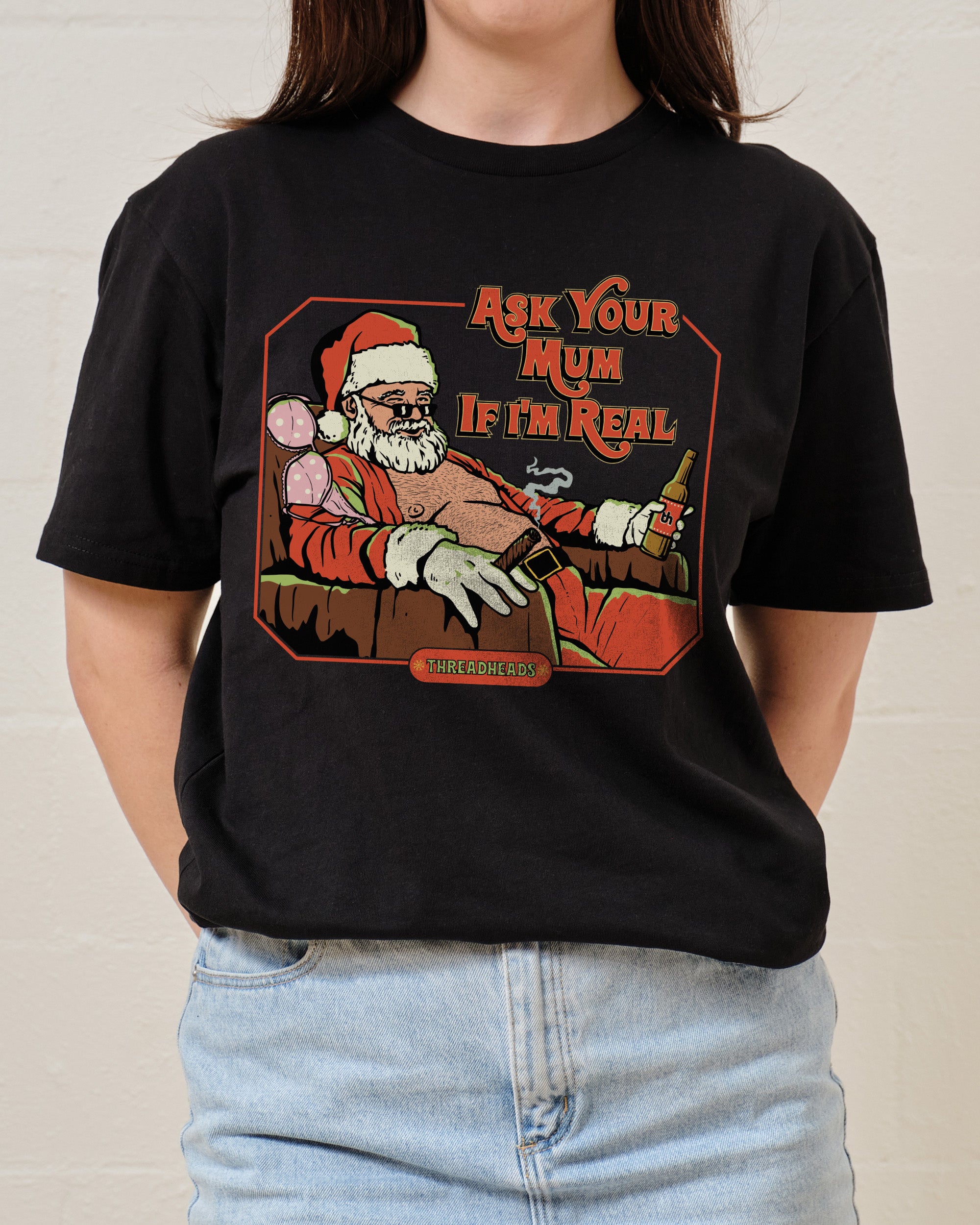 Ask Your Mum If I'm Real T-Shirt