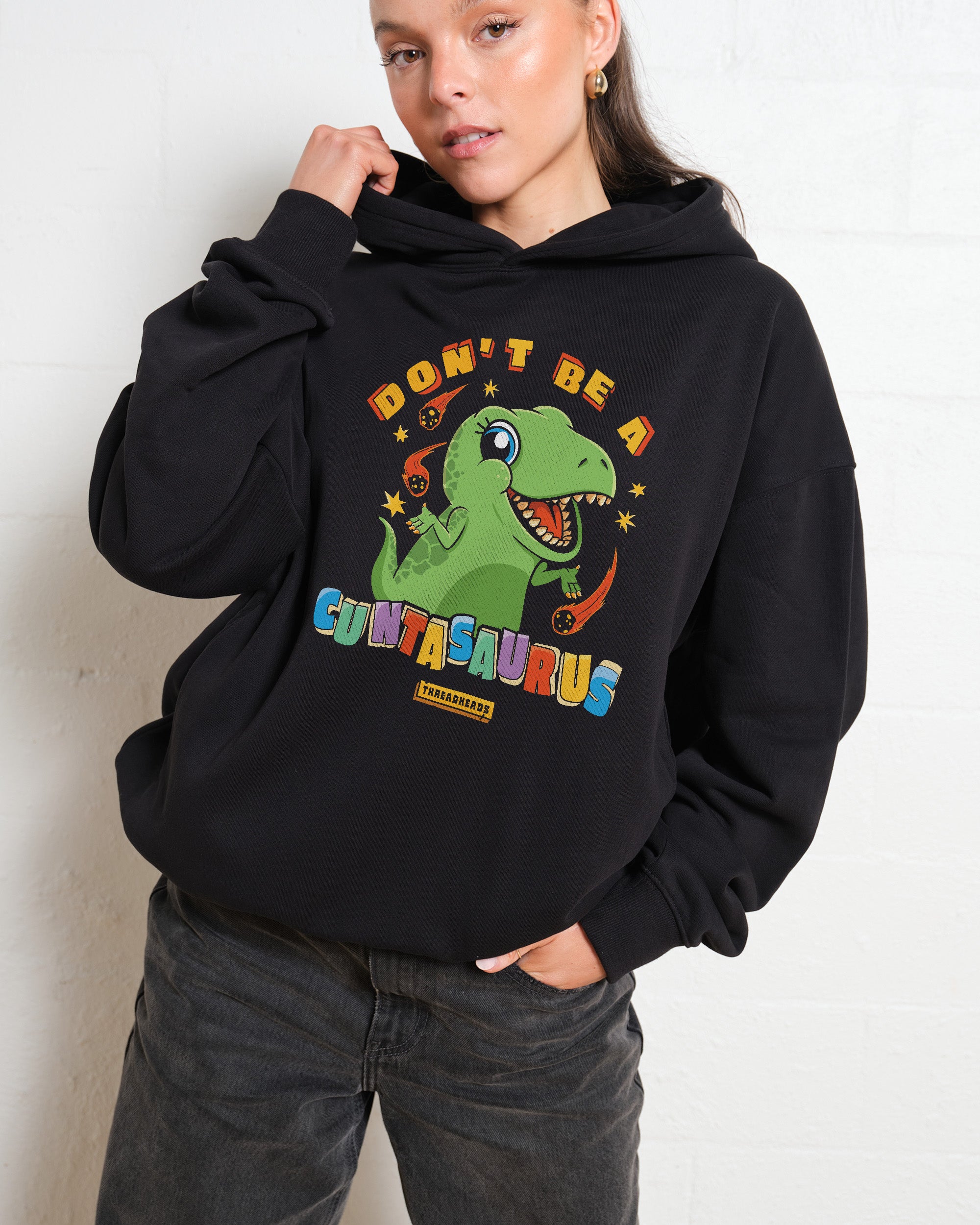 Don't Be a Cuntasaurus Hoodie Australia Online