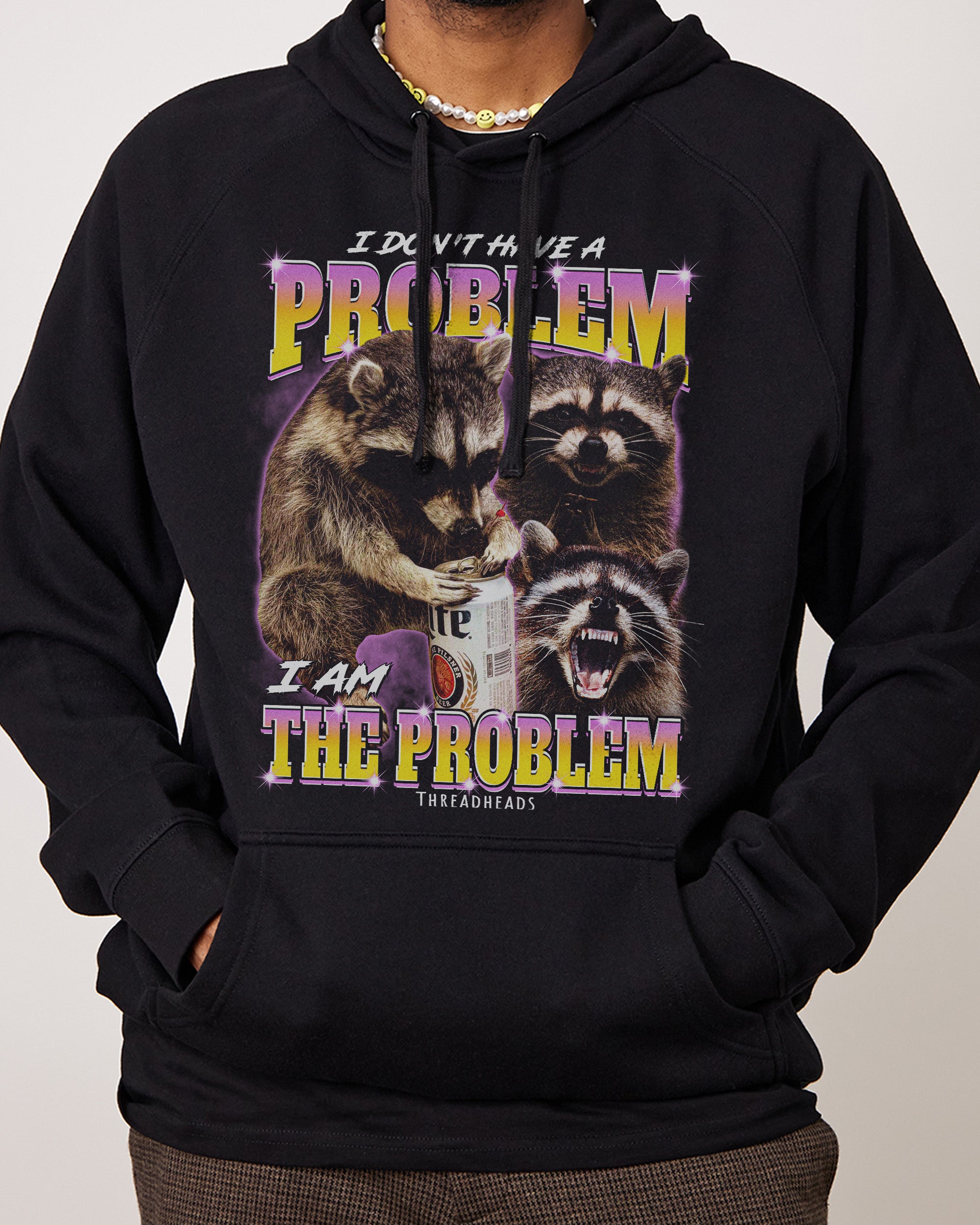 I Am The Problem Hoodie