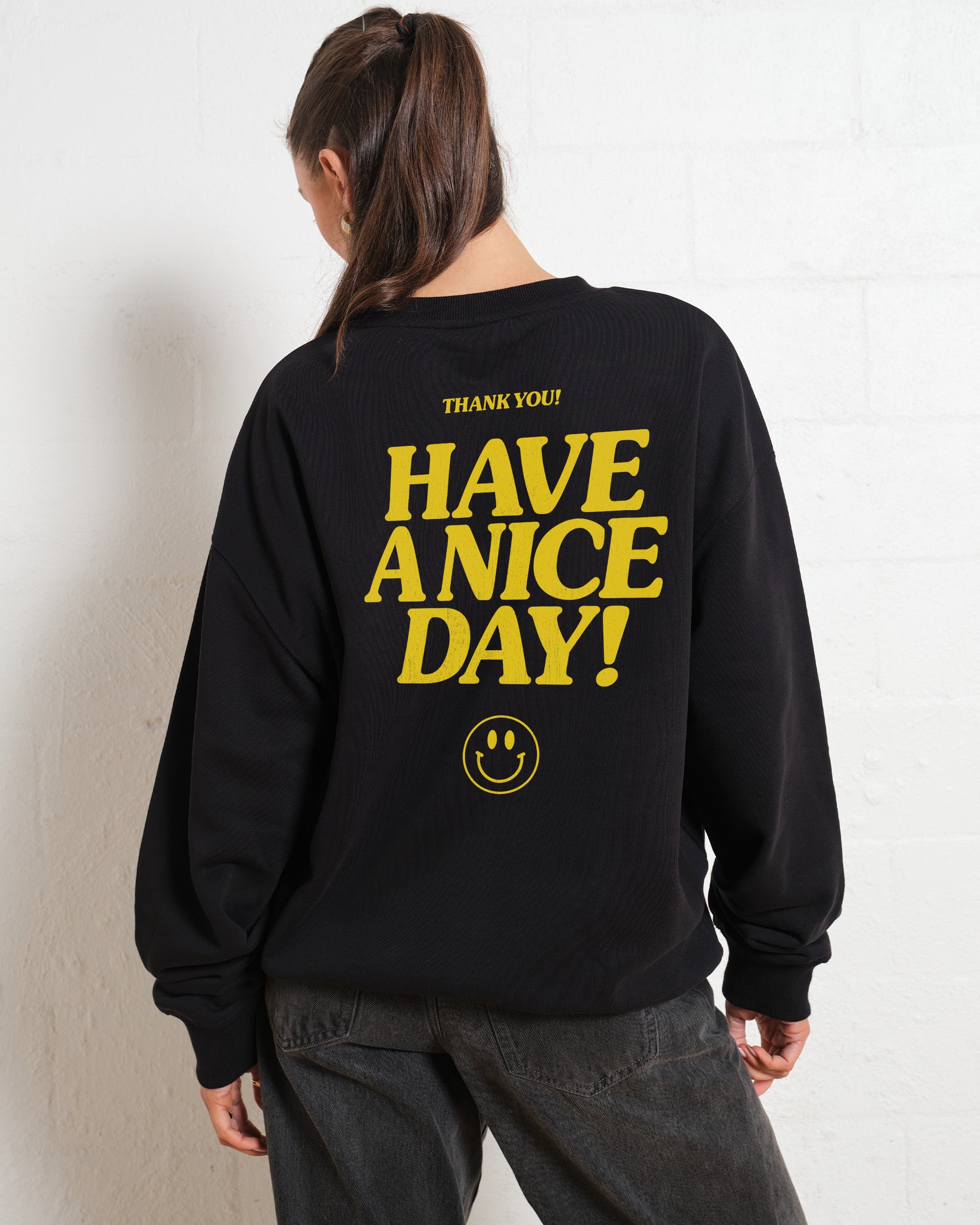 Have A Nice Day! Sweatshirt Australia Online