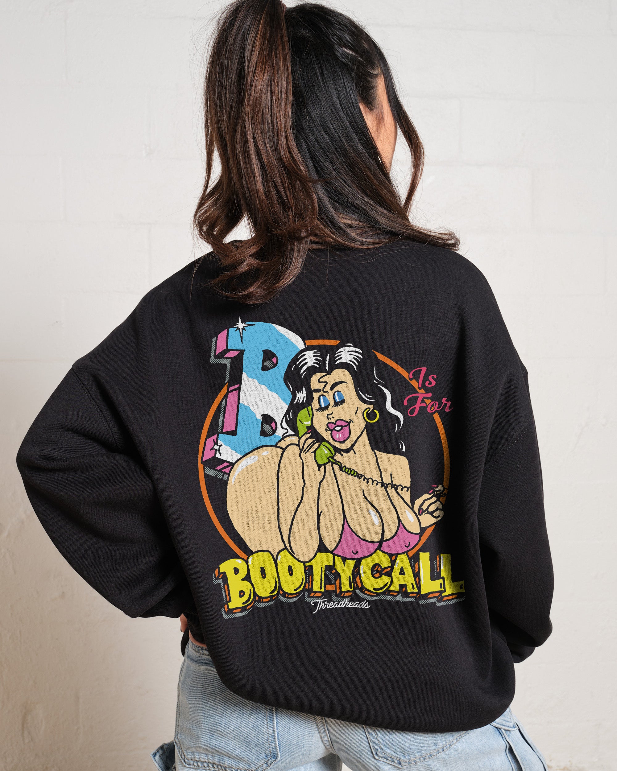 B is for Booty Call Sweatshirt