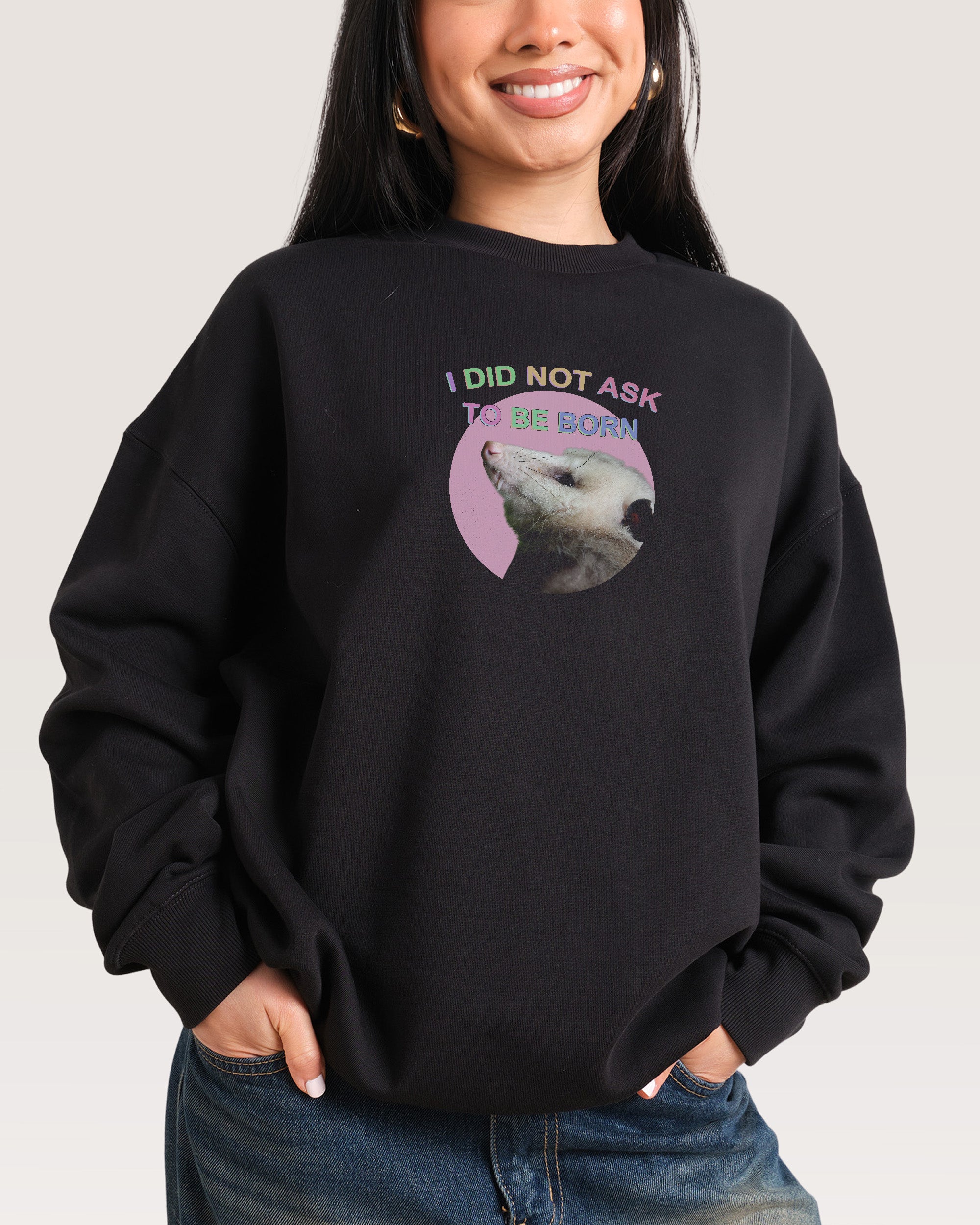 I Did Not Ask Black Sweatshirt