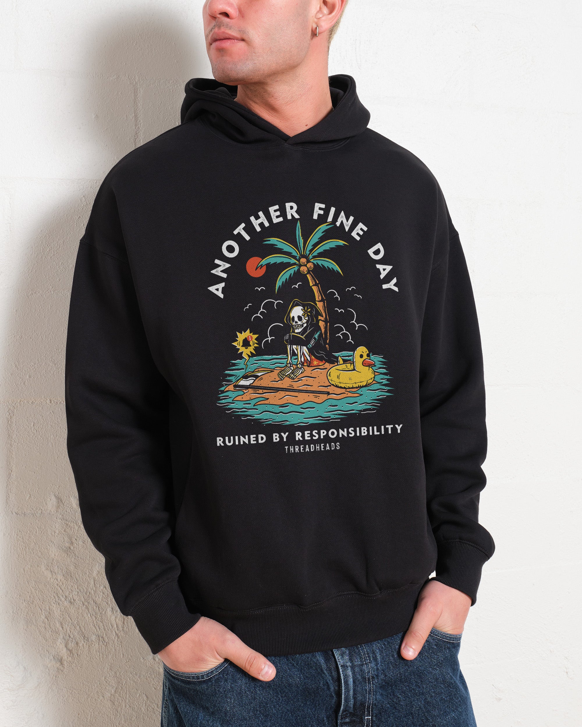 Another Fine Day Ruined by Responsibility Hoodie Australia Online