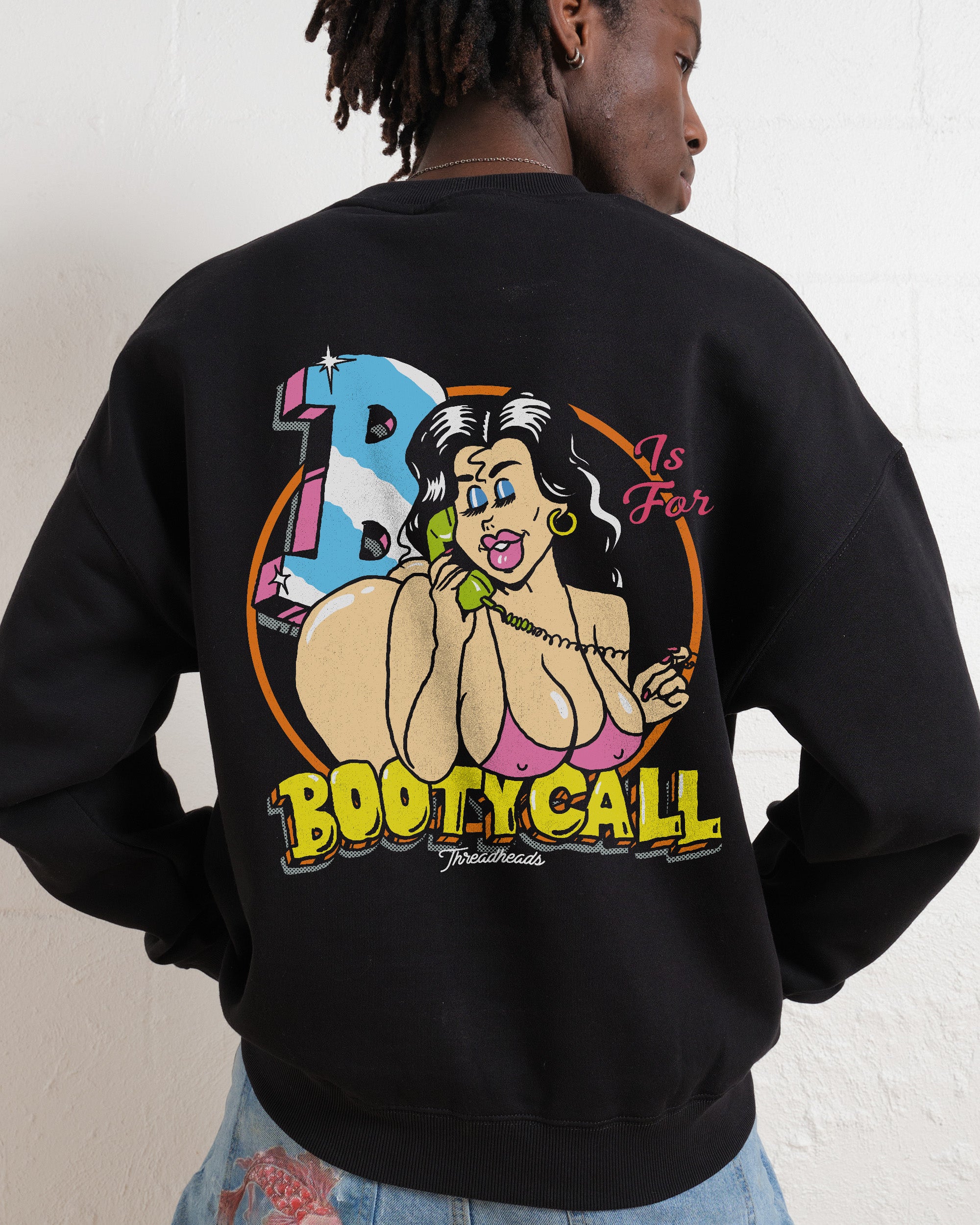 B is for Booty Call Sweatshirt