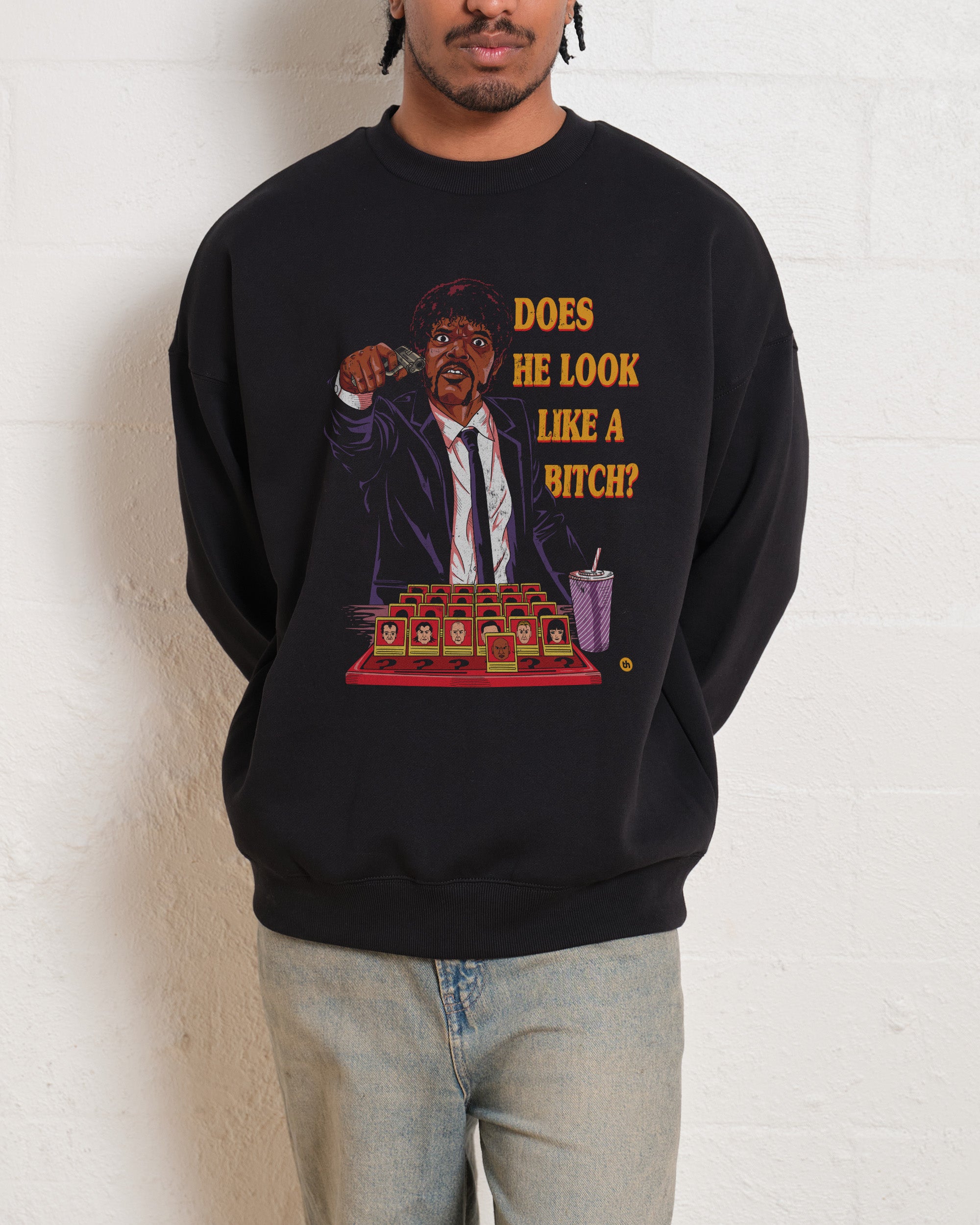 Does He Look Like a Bitch Sweatshirt