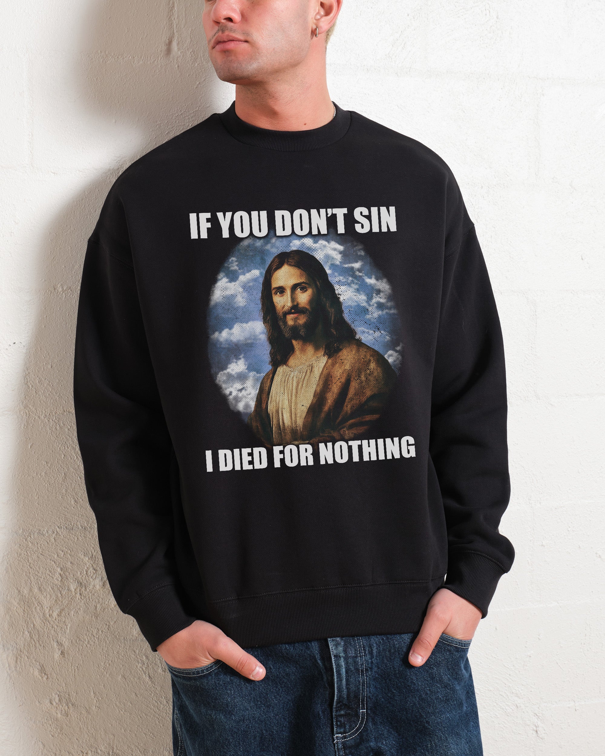 If You Don't Sin Jesus Sweatshirt