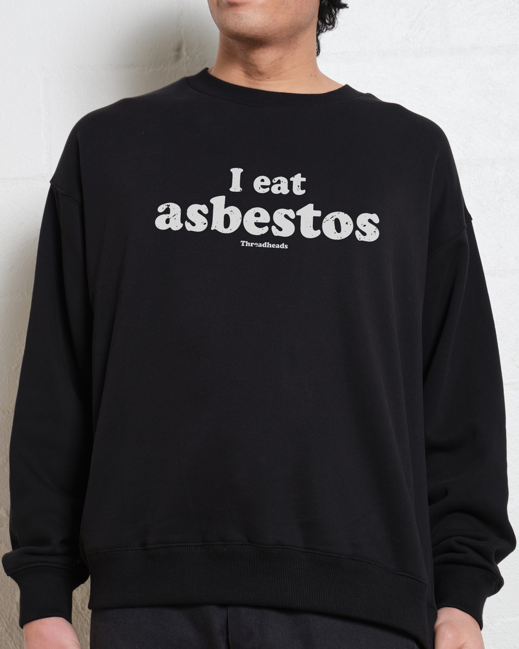 I Eat Asbestos Sweatshirt Australia Online