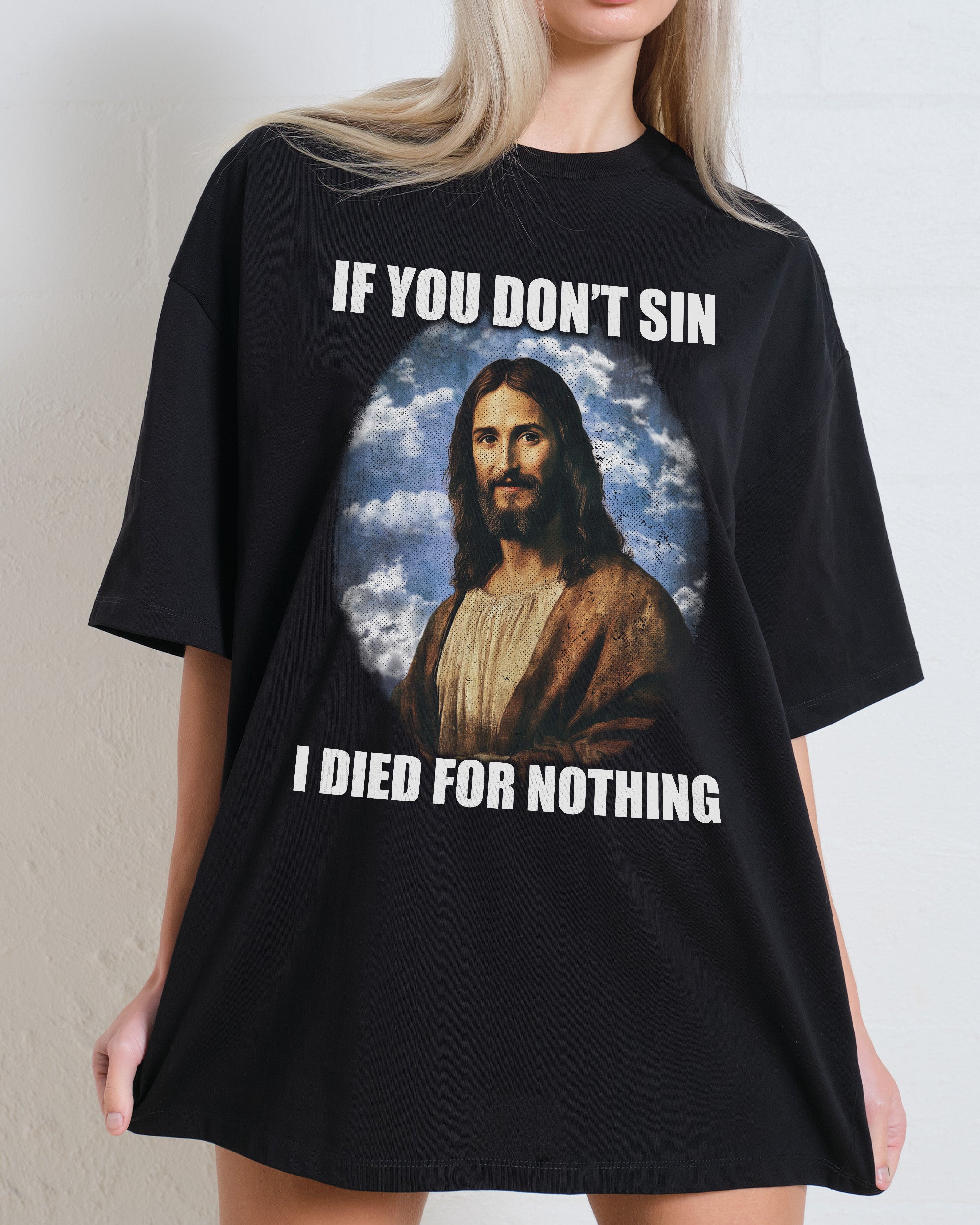 If You Don't Sin Jesus Oversized Tee