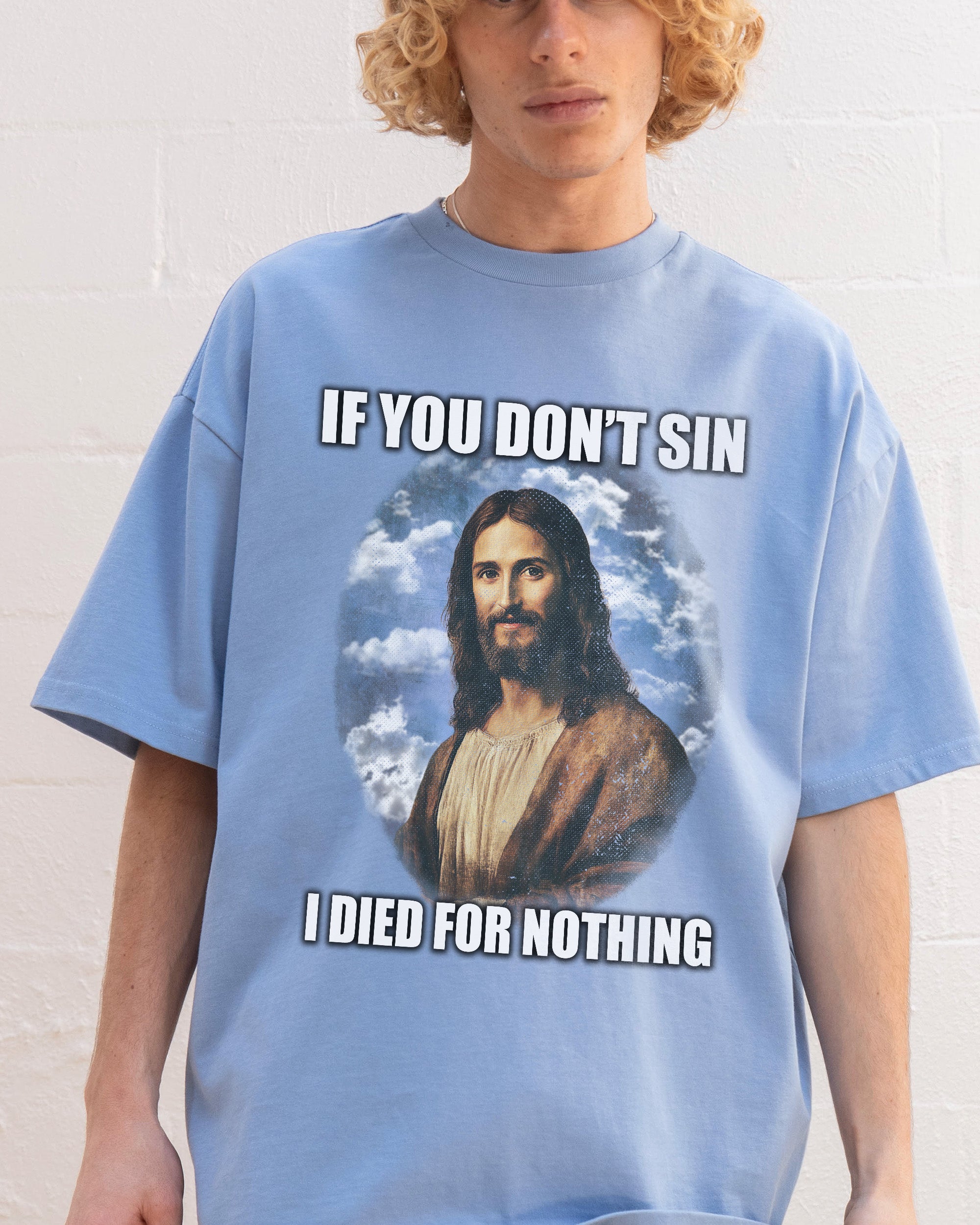 If You Don't Sin Jesus Oversized Tee