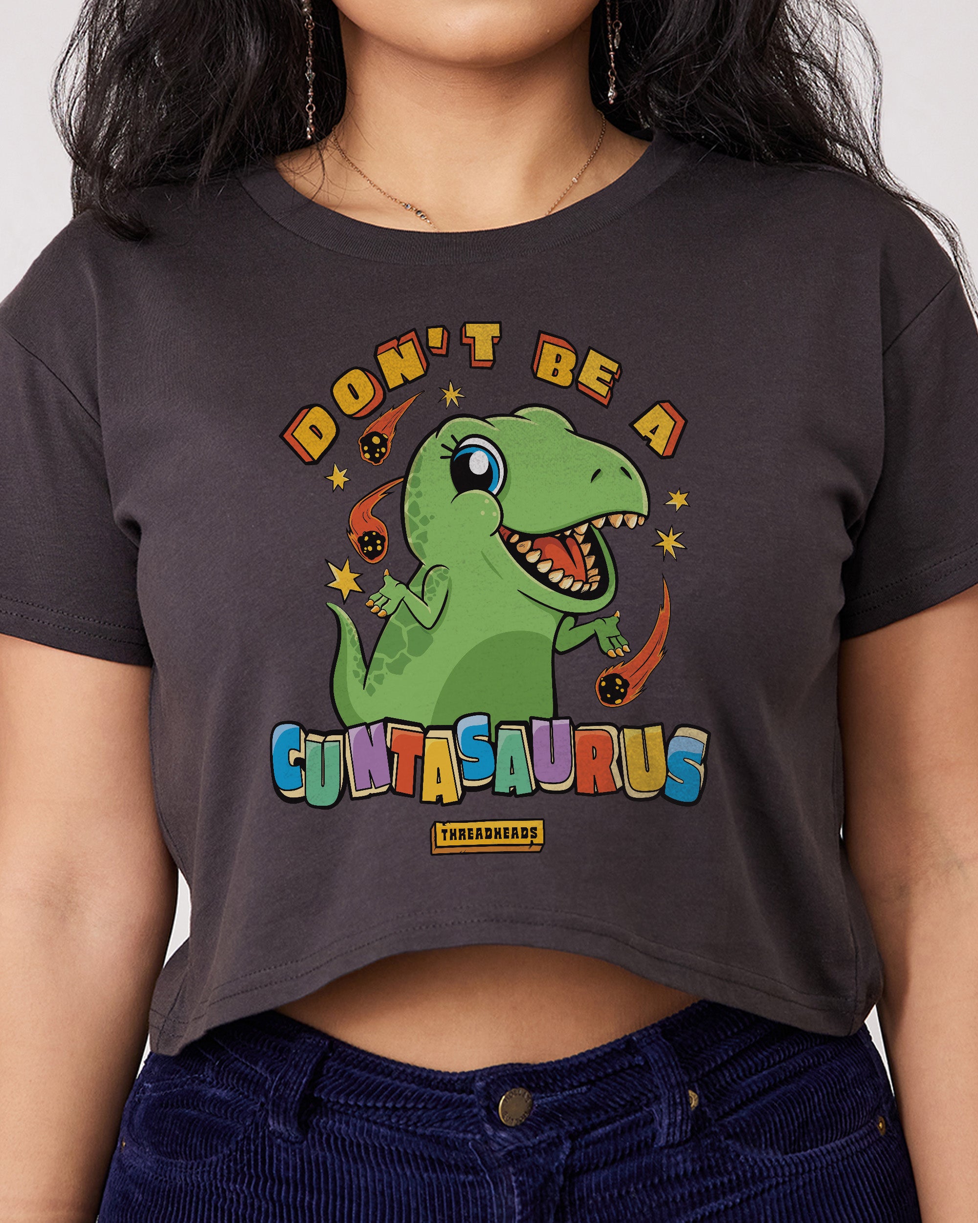 Don't Be a Cuntasaurus Crop Tee