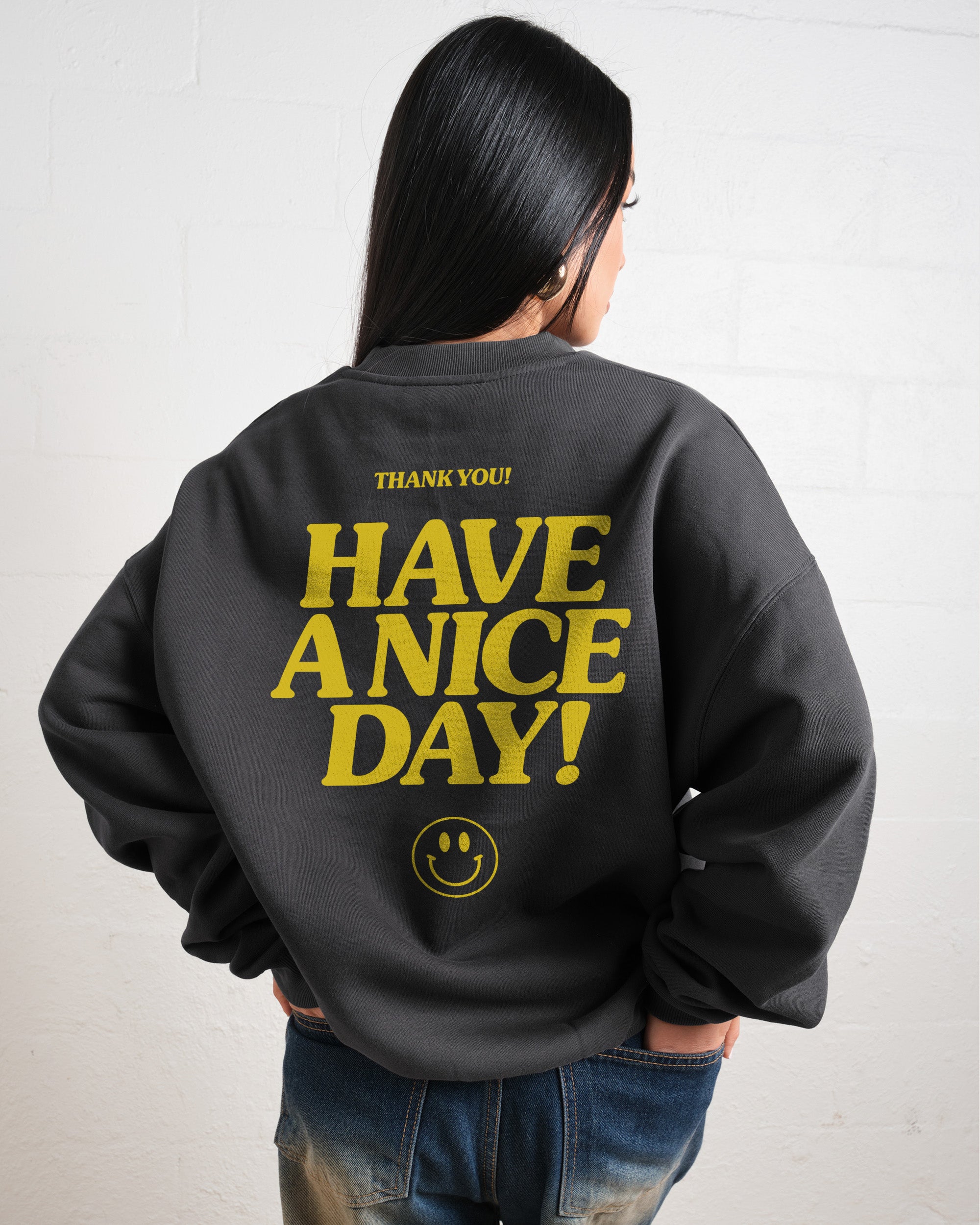 Have A Nice Day! Sweatshirt