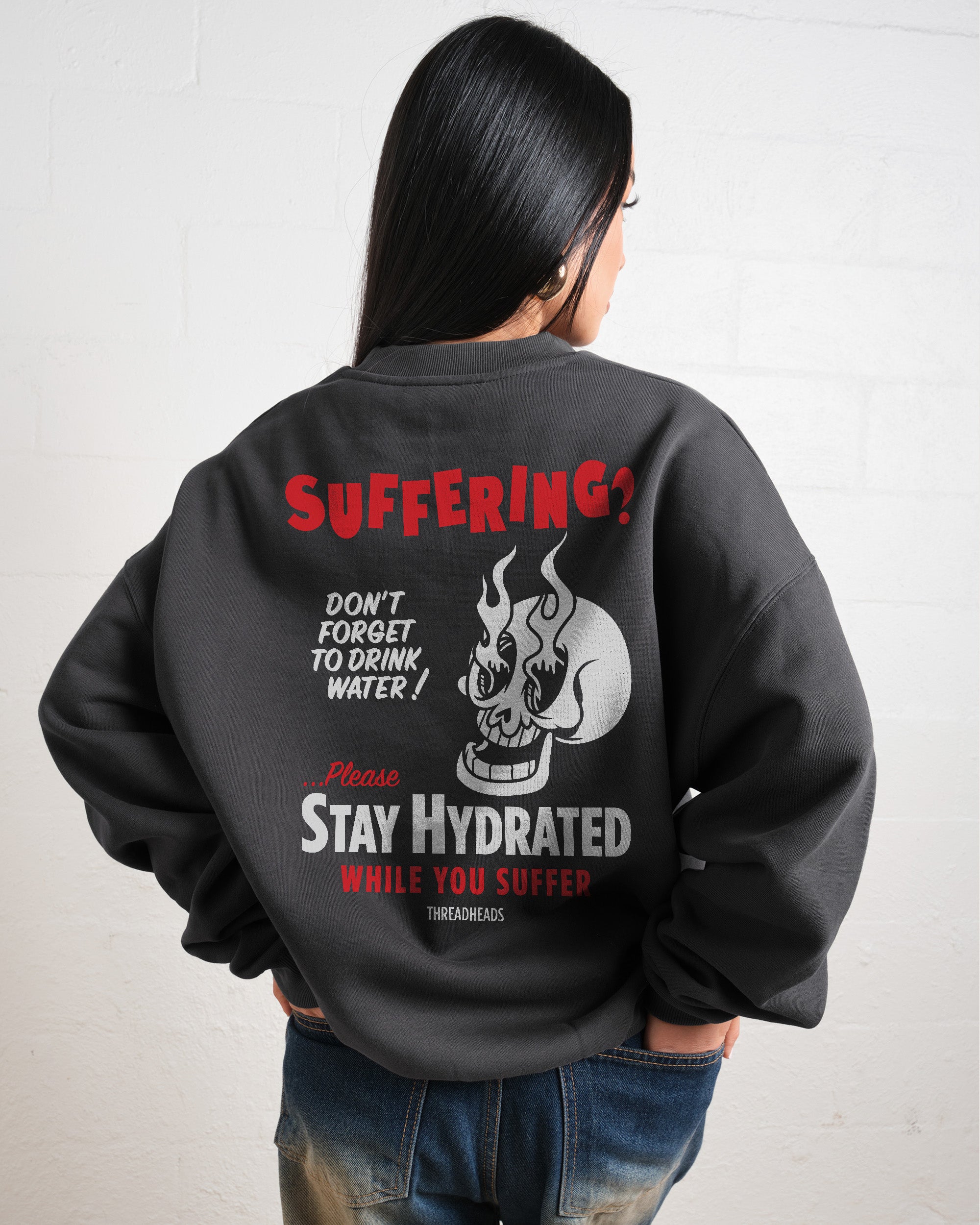 Stay Hydrated While You Suffer Sweatshirt