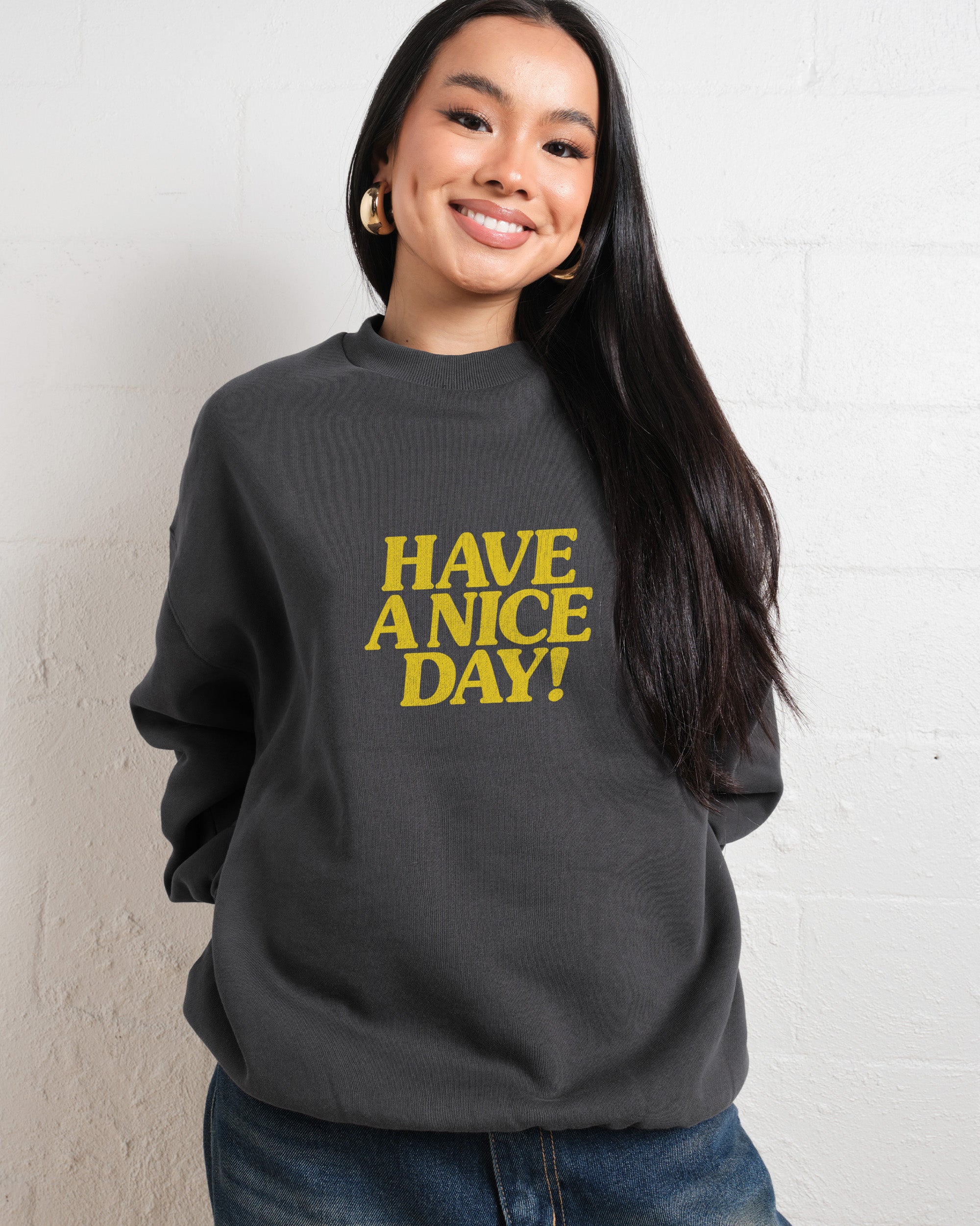 Have A Nice Day! Sweatshirt