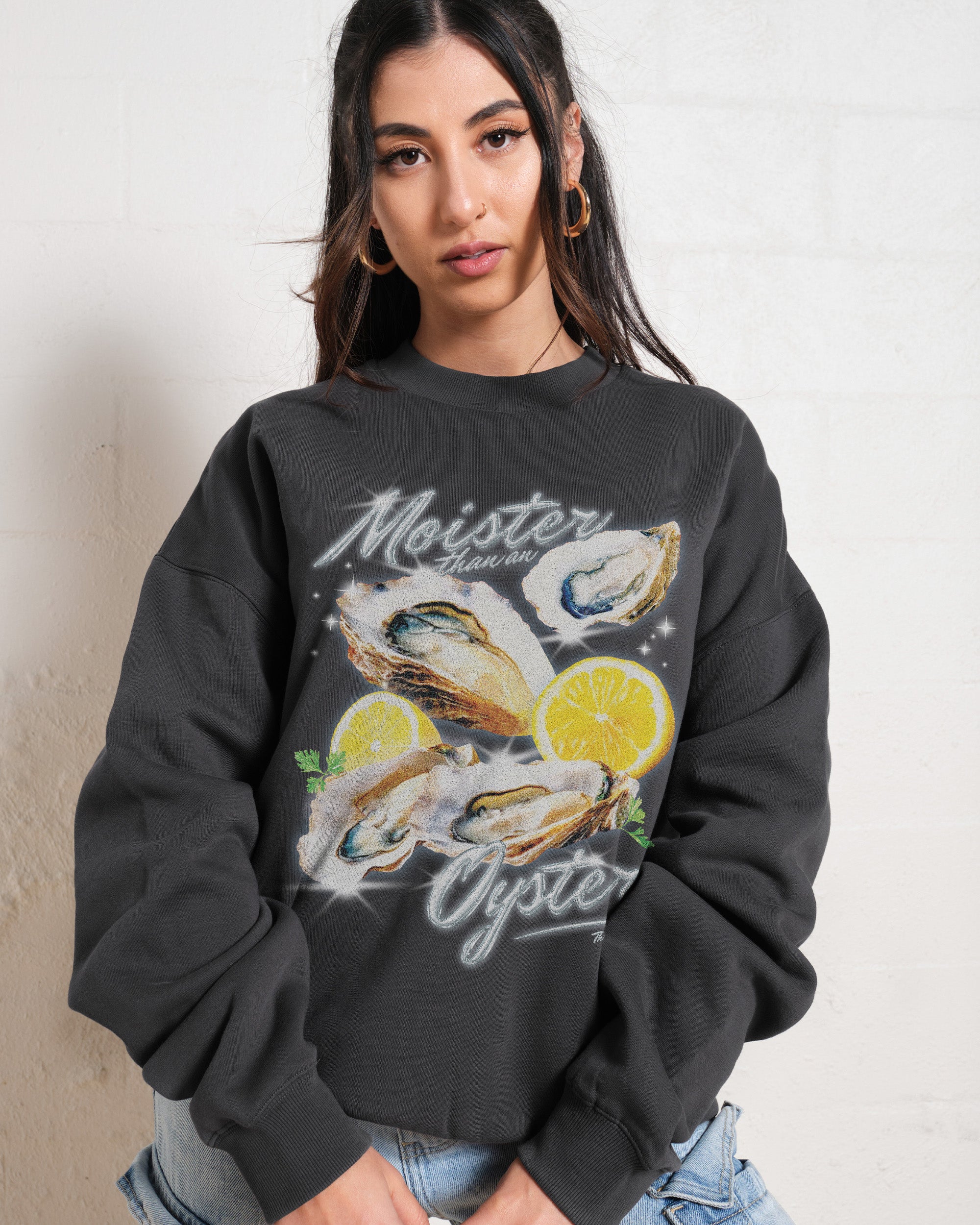 Moister Than An Oyster Sweatshirt