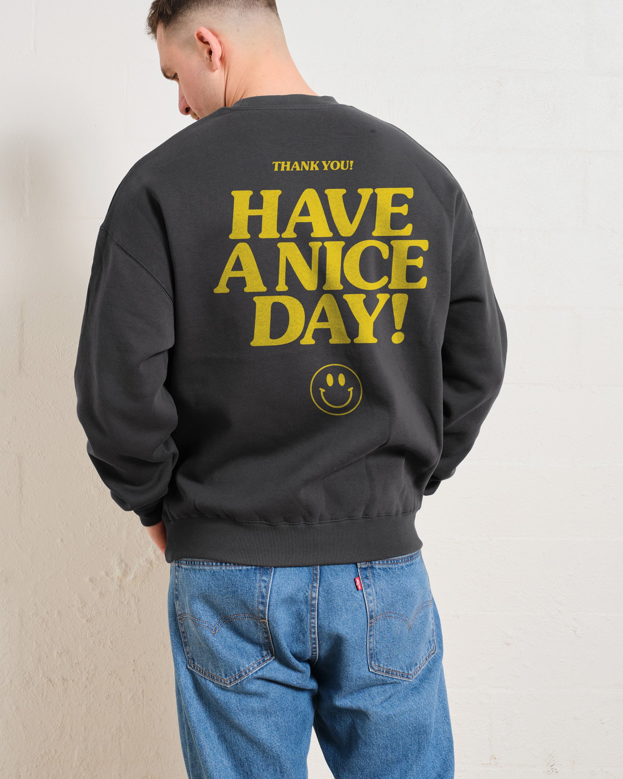 Have A Nice Day! Sweatshirt