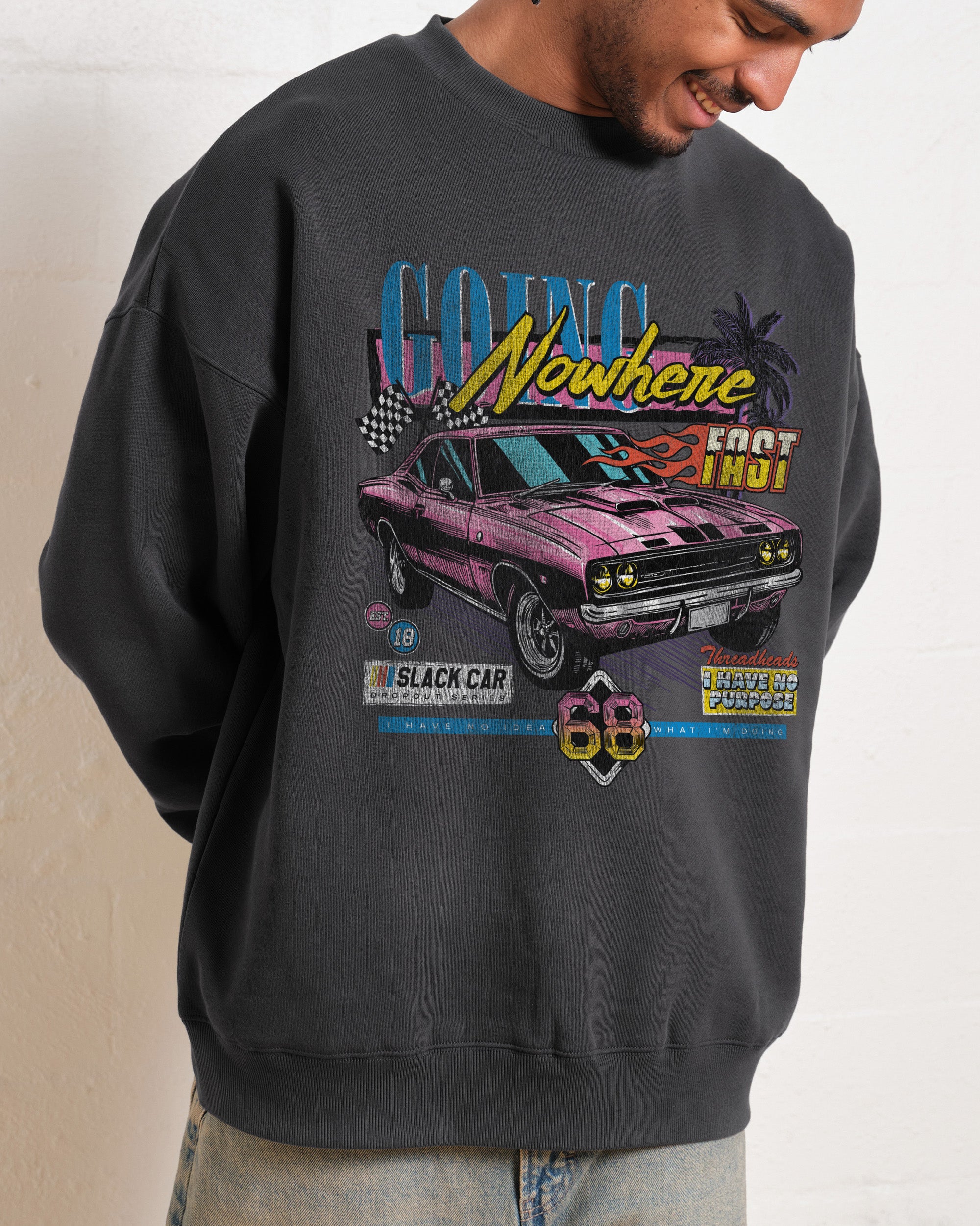 Going Nowhere Fast Sweatshirt