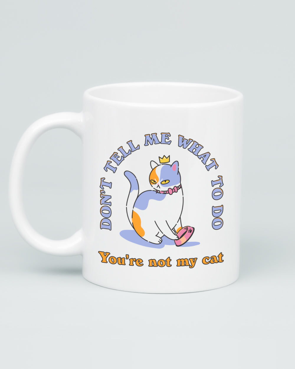 You're Not My Cat Mug | Threadheads