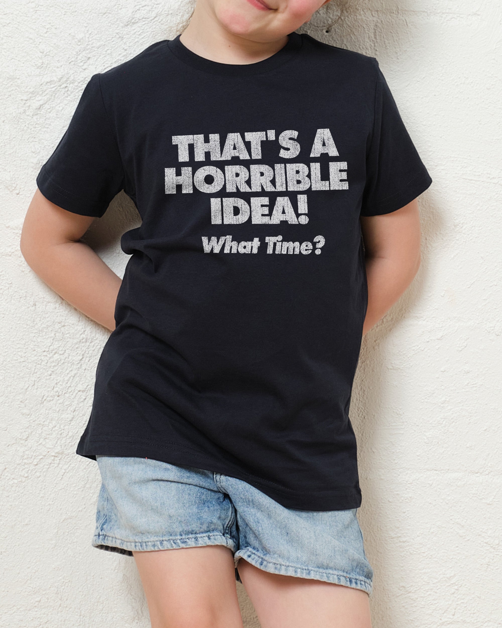 That's A Horrible Idea - What Time? Kids T-Shirt Australia Online Navy