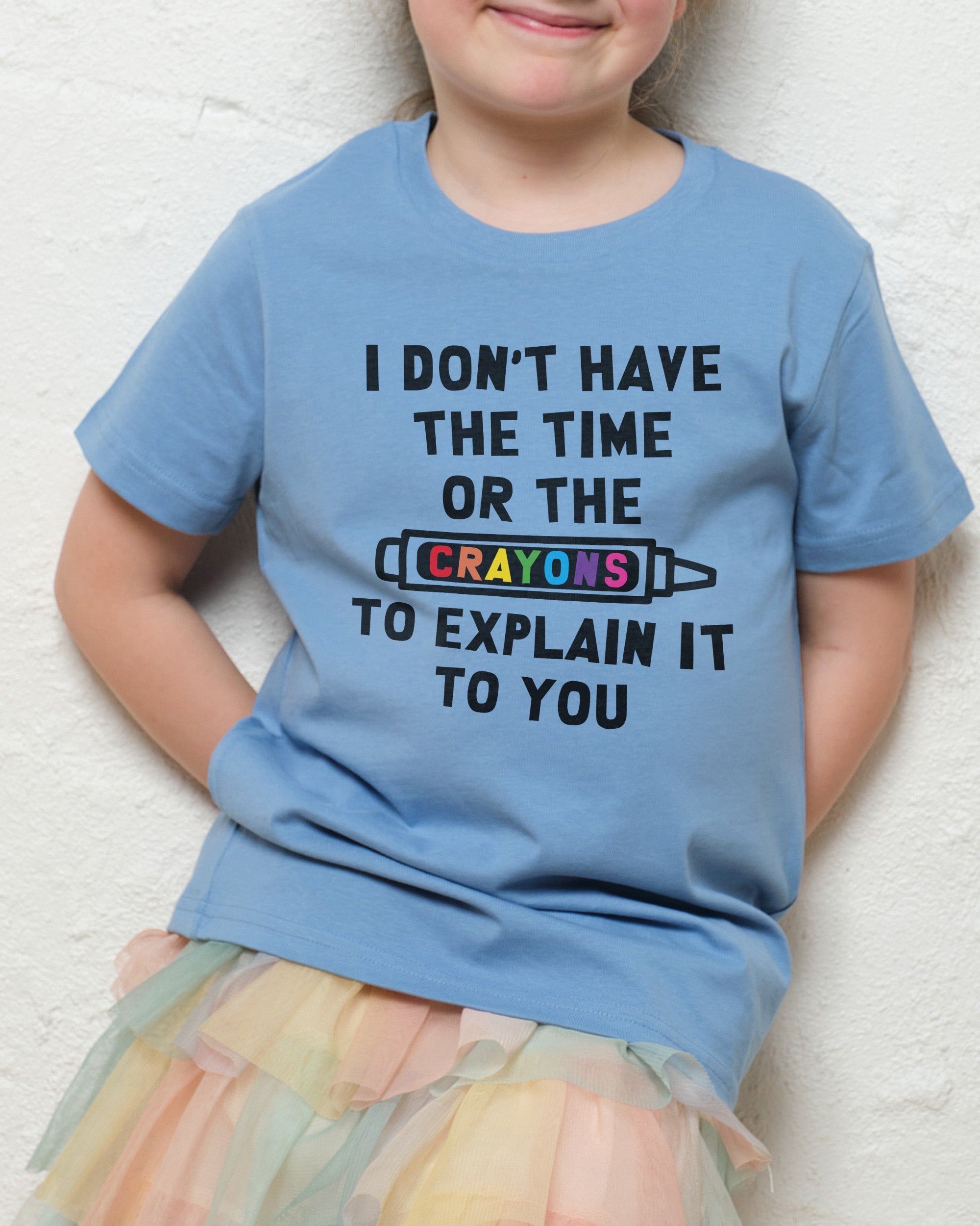 I Don't Have the Time or the Crayons Kids T-Shirt Australia Online Pale Blue