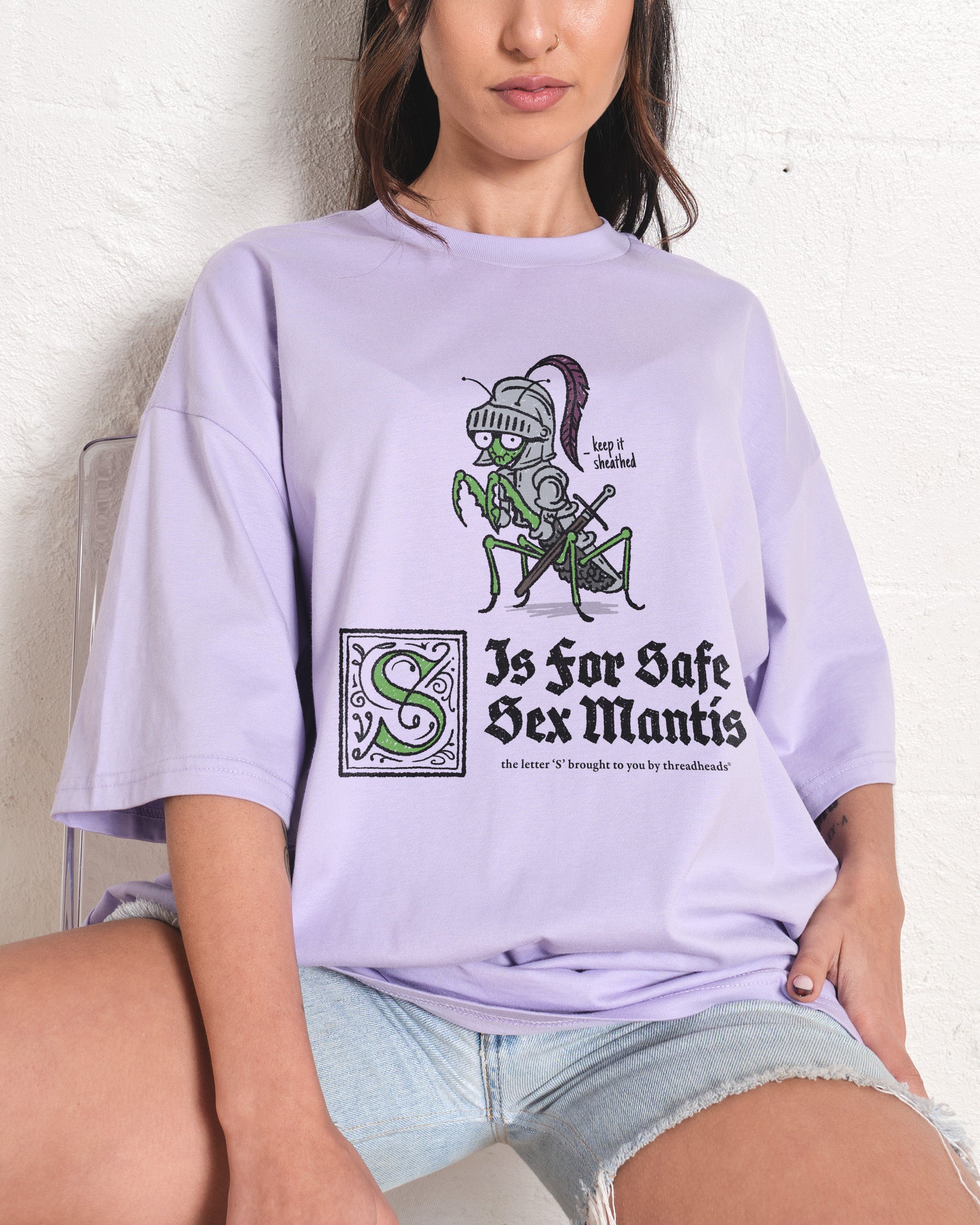 S is for Safe Sex Mantis Oversized Tee